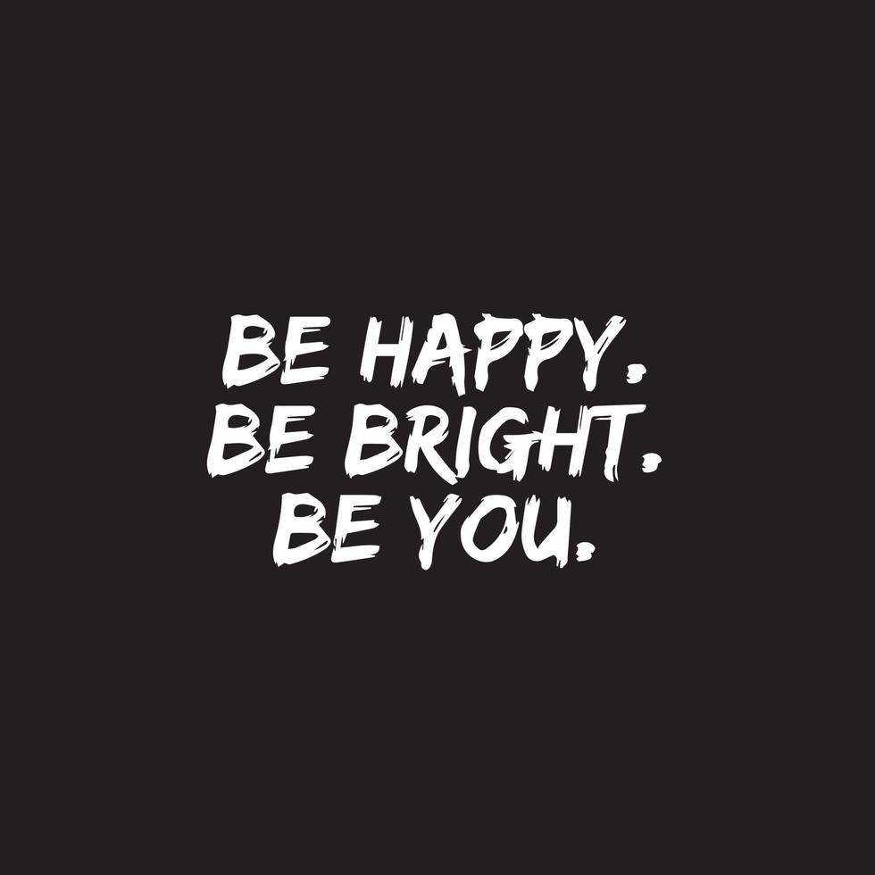 980x980 Inspirational quote on black background. Be happy, Be bright, Be you. Motivational vector poster printable