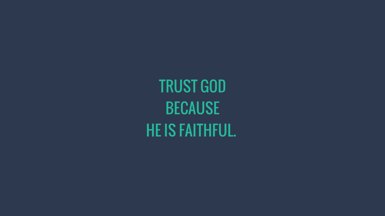 1280x720 Trust God because He is Faithful
