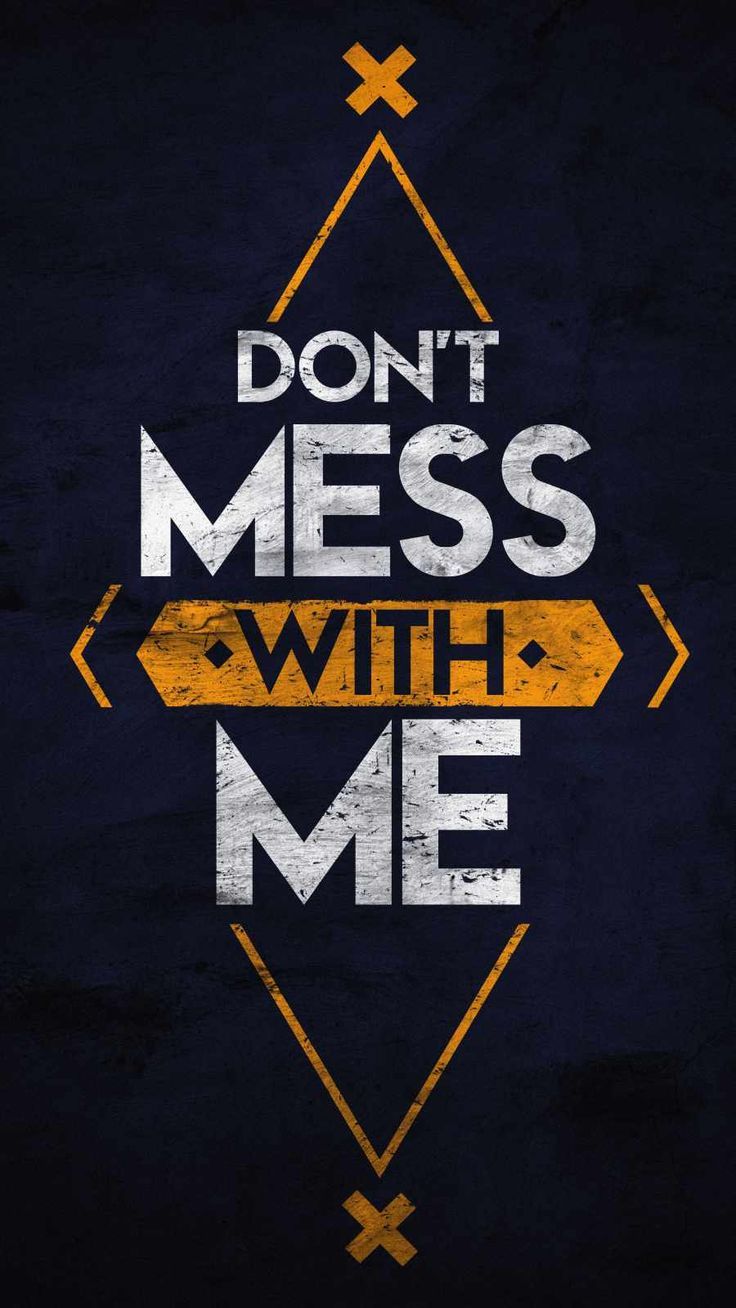 736x1308 Dont Mess With Me IPhone Wallpaper Wallpaper : iPhone Wallpaper