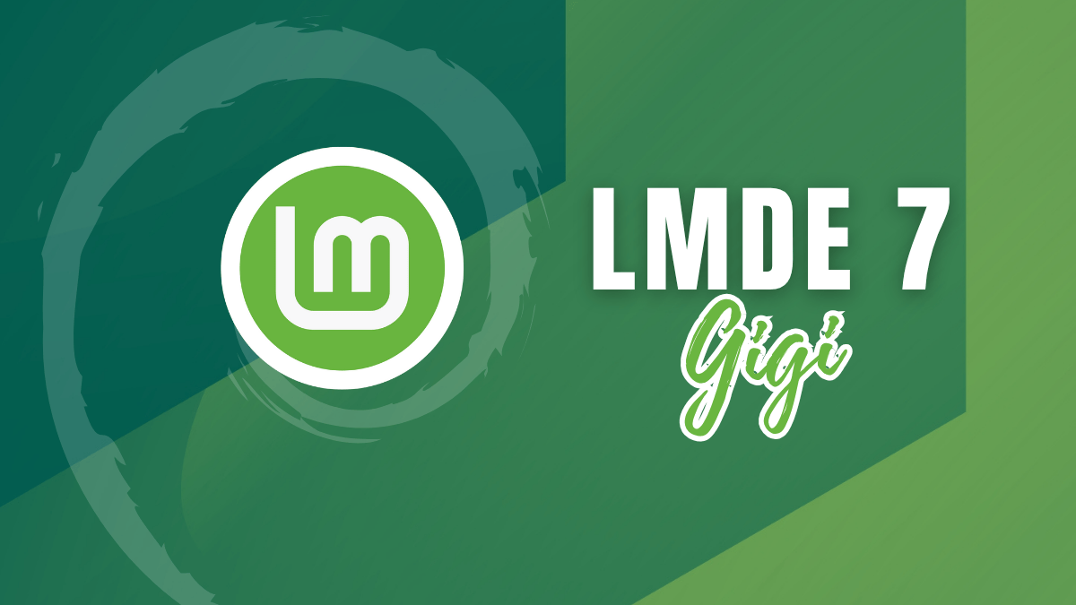 1200x675 LMDE 7 Gigi Released: Linux Mint's Debian Based Alternative Gets Major Upgrade