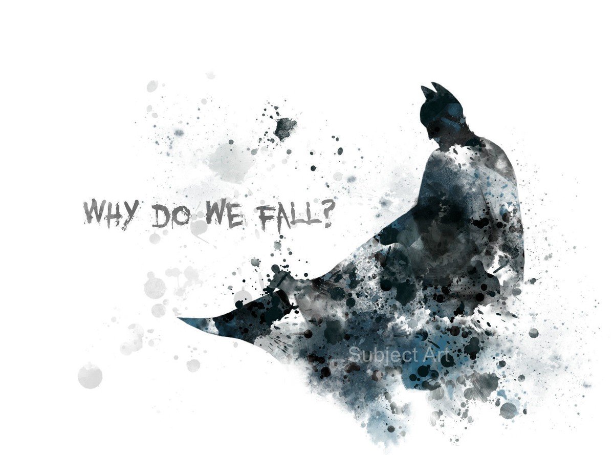 1200x889 ART PRINT Batman Quote illustration, Why Do We Fall, Superhero, Inspirational