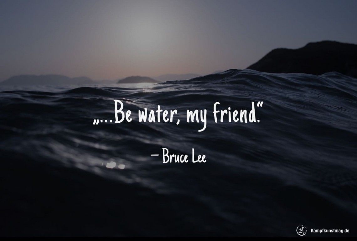 1140x768 Bruce Lee Zitat Be Water My Friend 1140×768. Kampfkunst Akademie Bayern