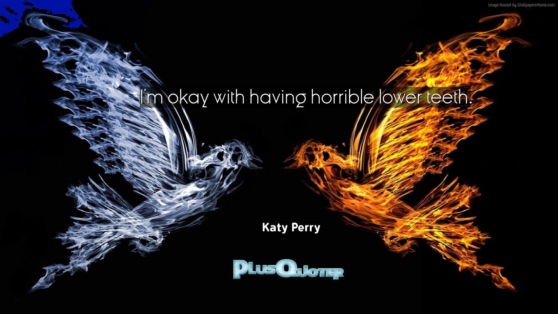 1920x1080 I'm okay with having horrible lower teeth- Katy Perry. PlusQuoter