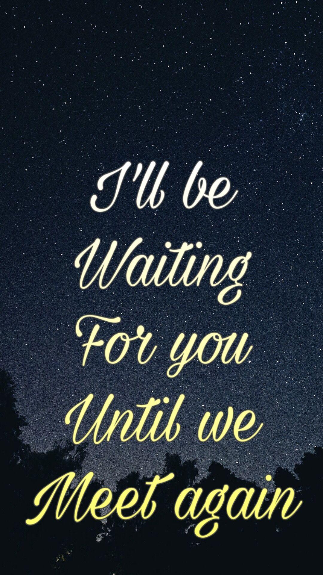 1080x1920 be waiting for you until we meet again .co.uk