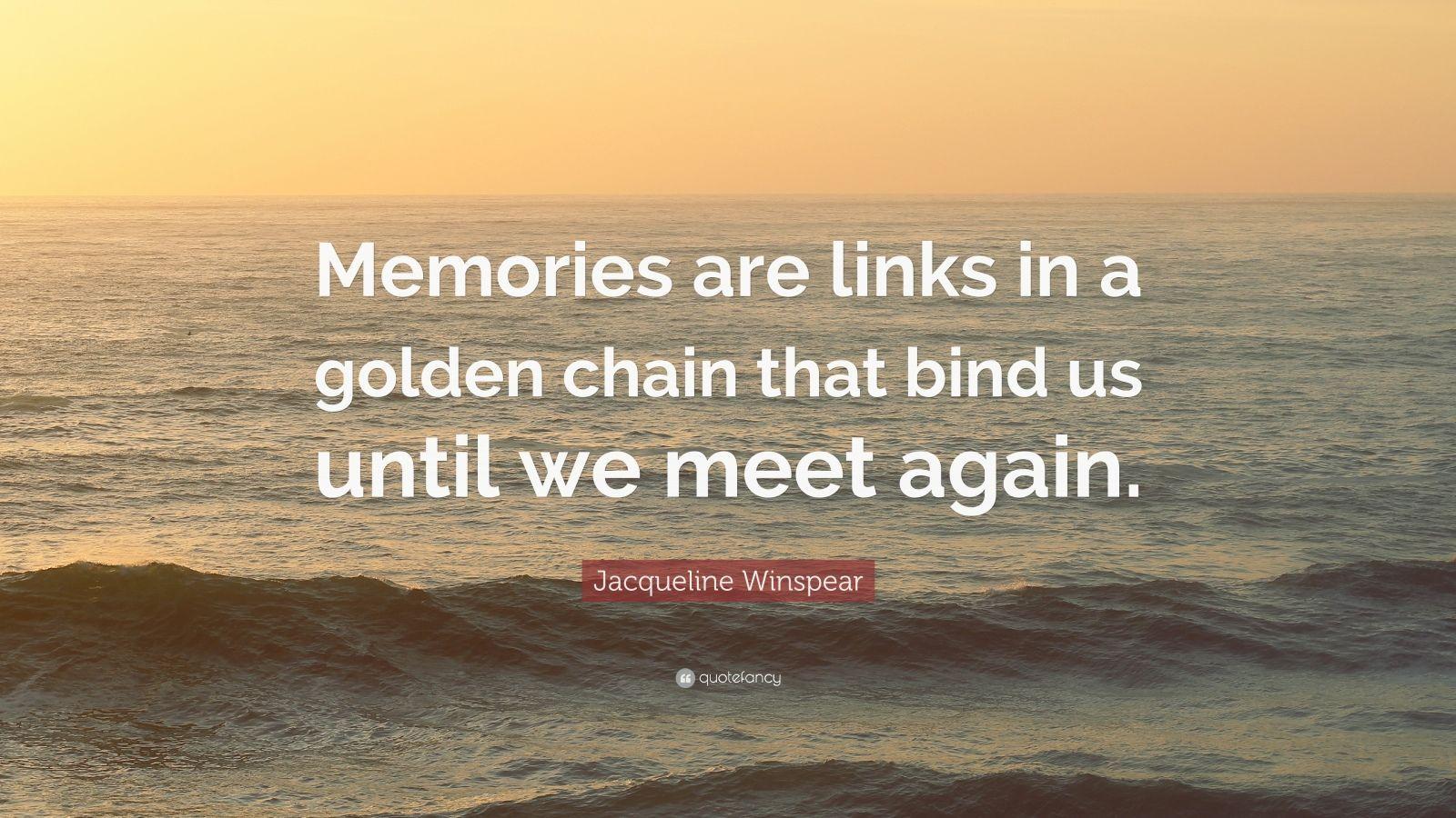 1600x900 Memories are links in a golden chain .