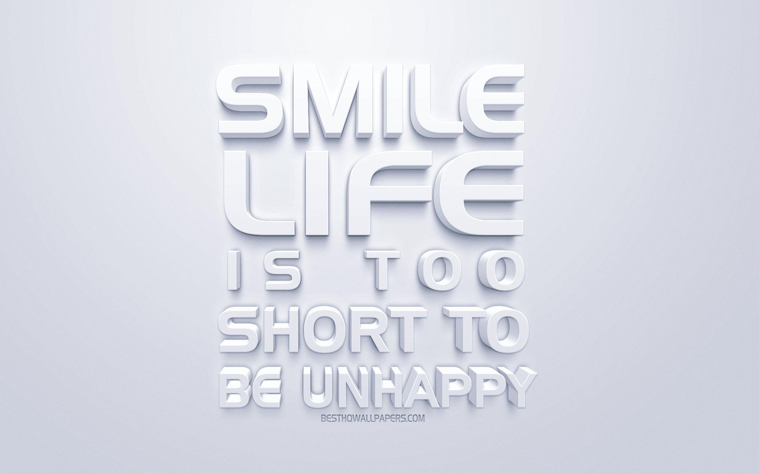 2560x1600 Download wallpaper Smile Life is too .