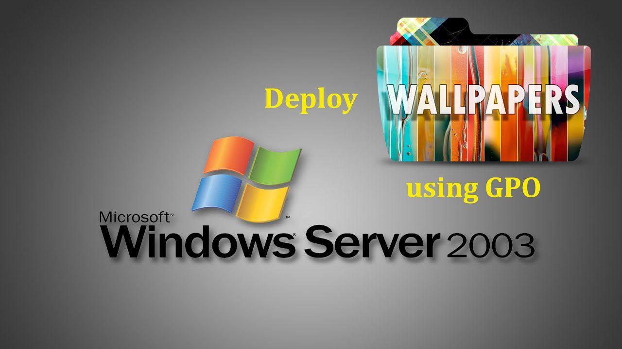 1280x720 Server 2003 to deploy wallpaper in client systems using group policy in Windows Server 2003