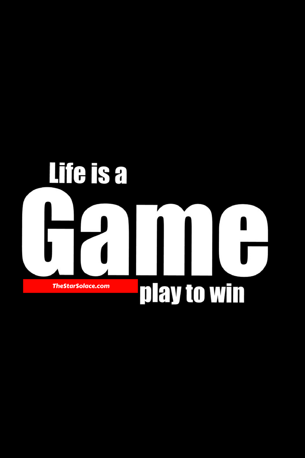 1000x1500 Life is a GAME play to win ALWAYS.star solace, motivation, inspiration, life, quotes, words, everything els. Winning quotes, Motivational quotes, Badass quotes