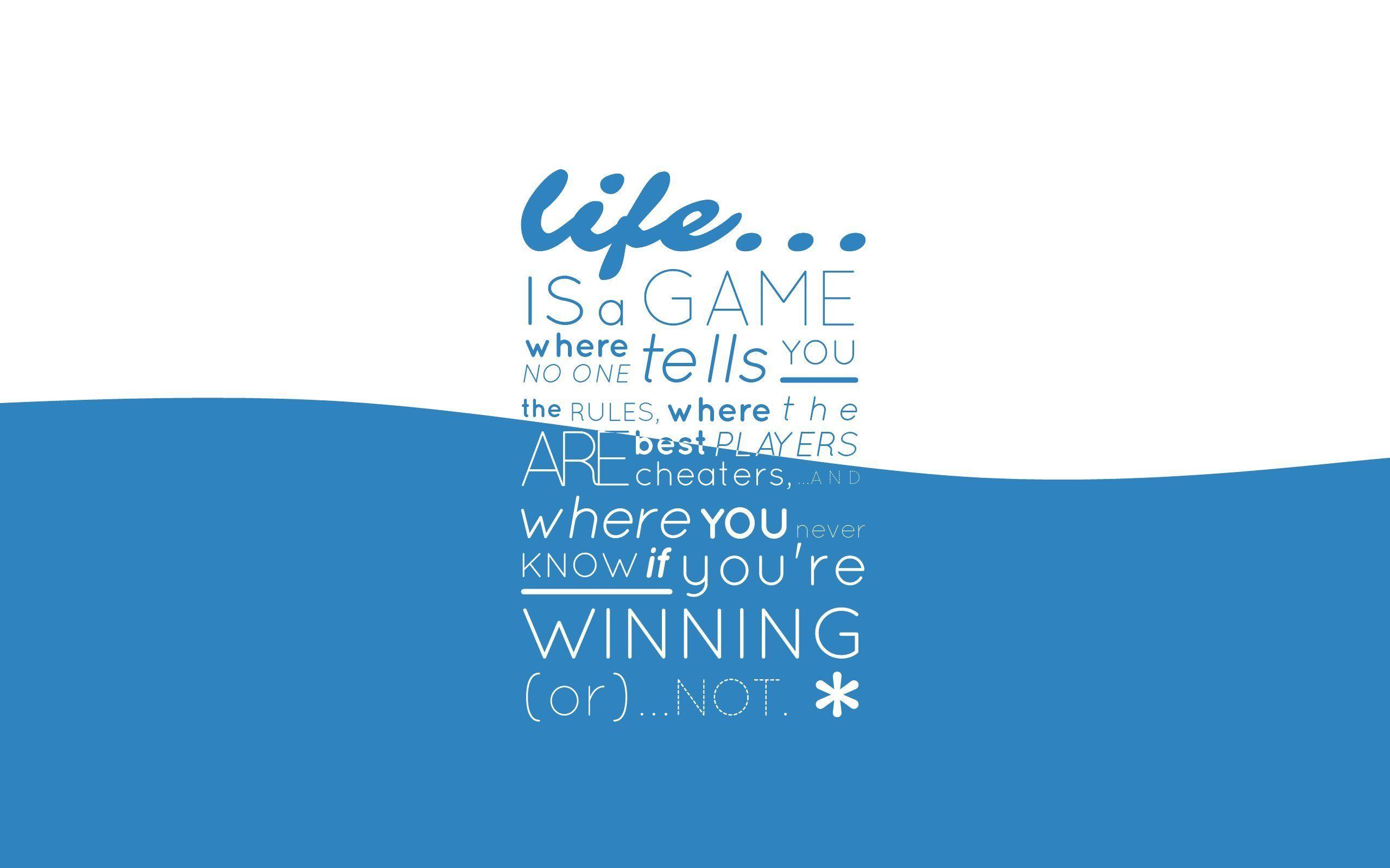 2560x1600 Download wallpaper Quotes, life is a game, quotes wallpaper, quotes about life for desktop with resolution 2560x1600. High Quality HD picture wallpaper