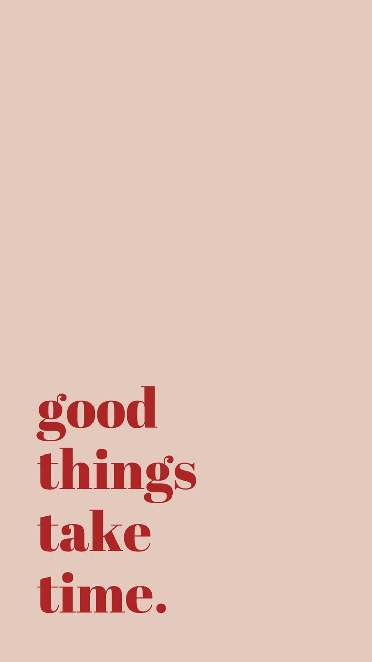 736x1308 Wallpaper quotes: good things take time