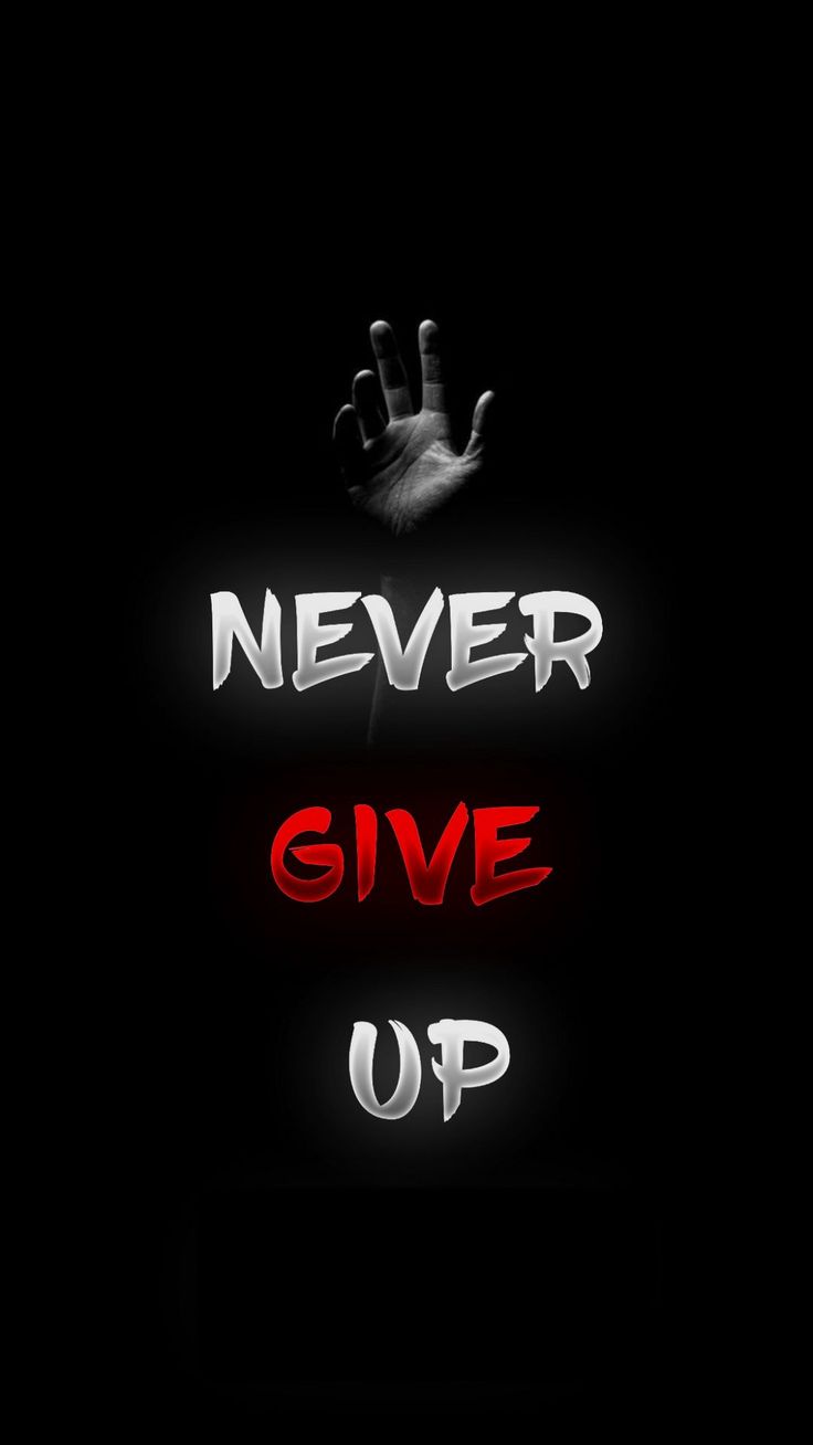 736x1308 Wallpaper inscription, hand, motivation, never give up, black, red, white, Words 4K by anup7. Download wallpaper inscription, hand, motivation, never give up, black, red, white for free