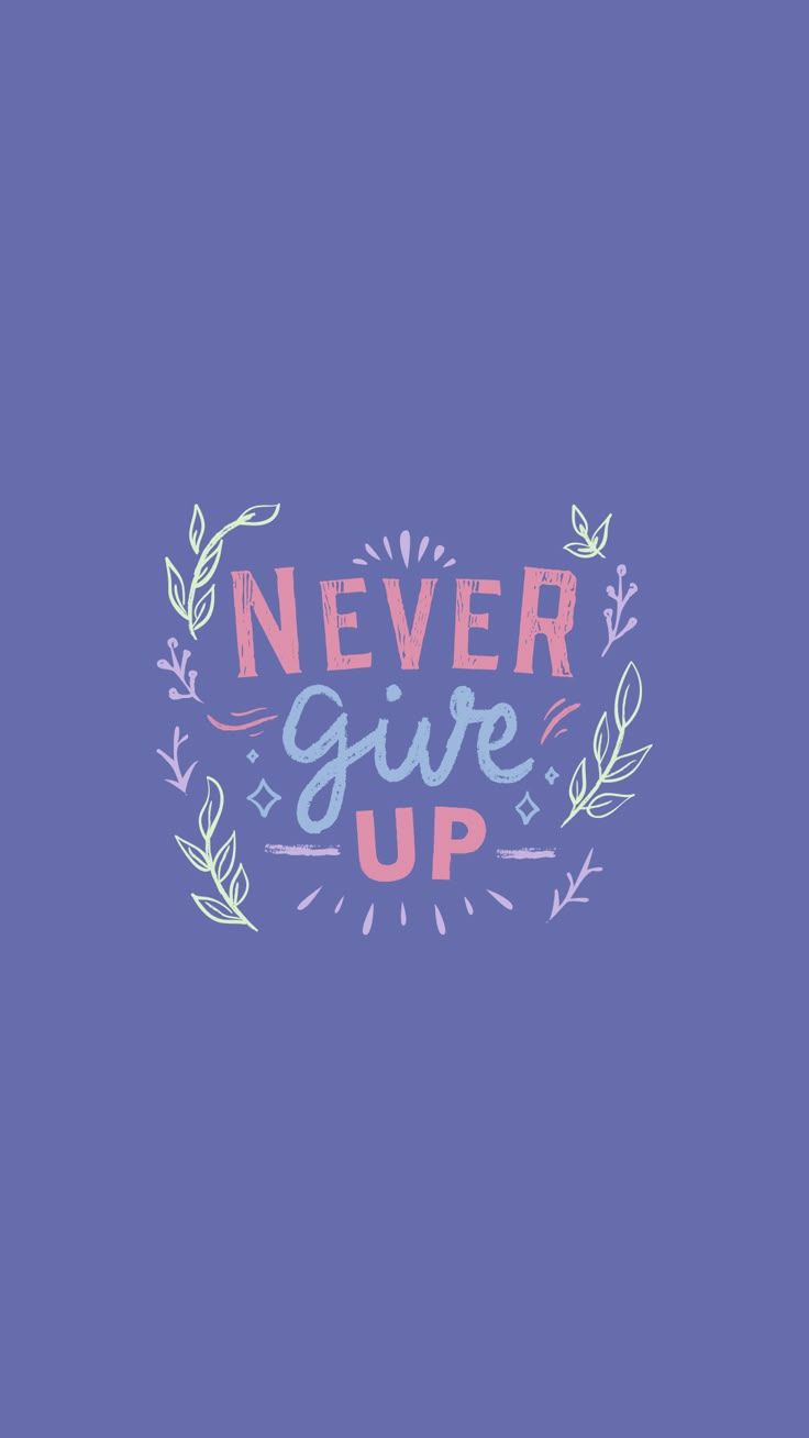 736x1308 Unique and Inspirational Wallpaper for iPhone !. Never give up