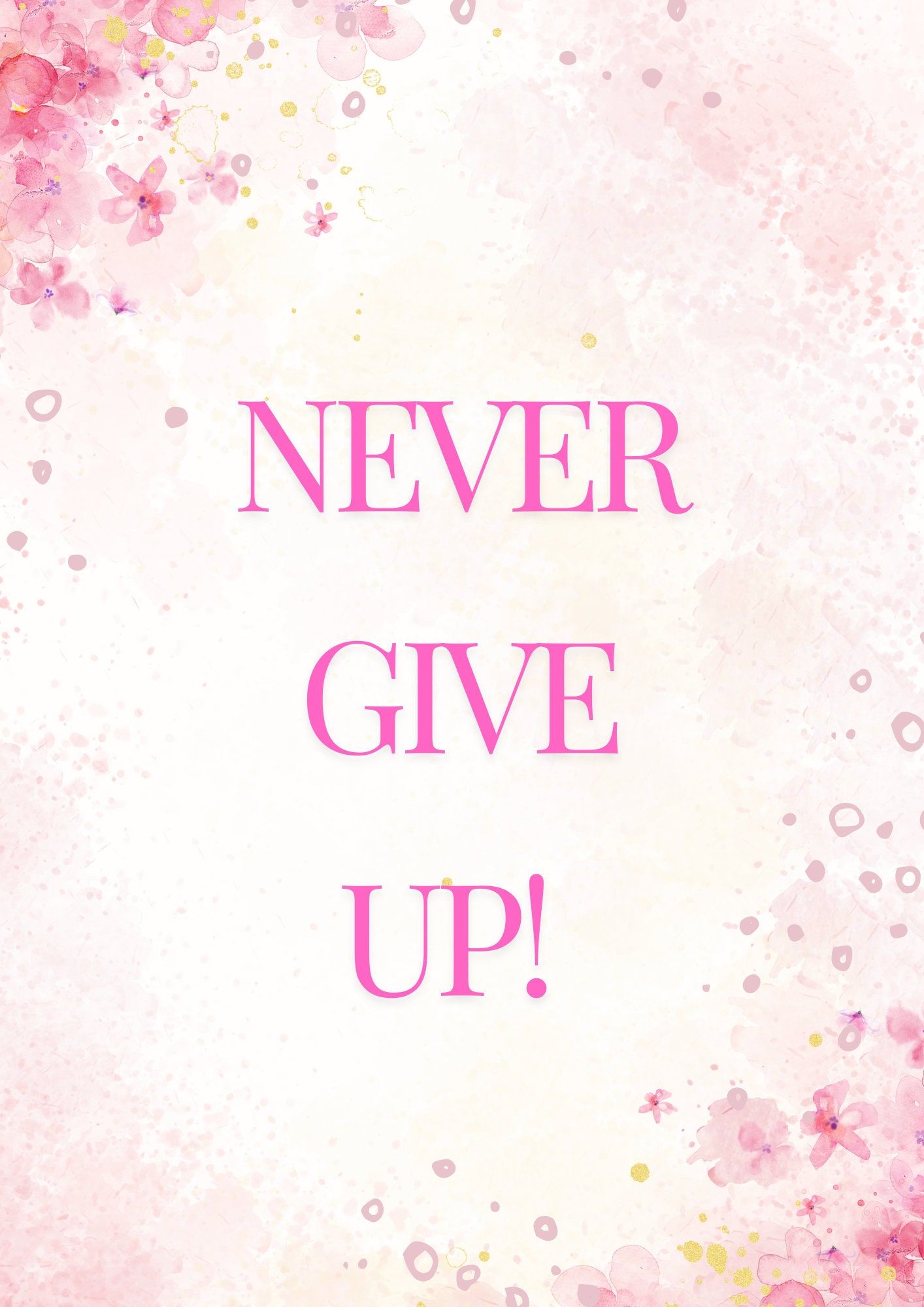 1414x2000 Never Give Up!, Digital Art Print, Positive Quote Affirmation To Uplift And Motivate, Inspirational Pink Floral Rose Poster