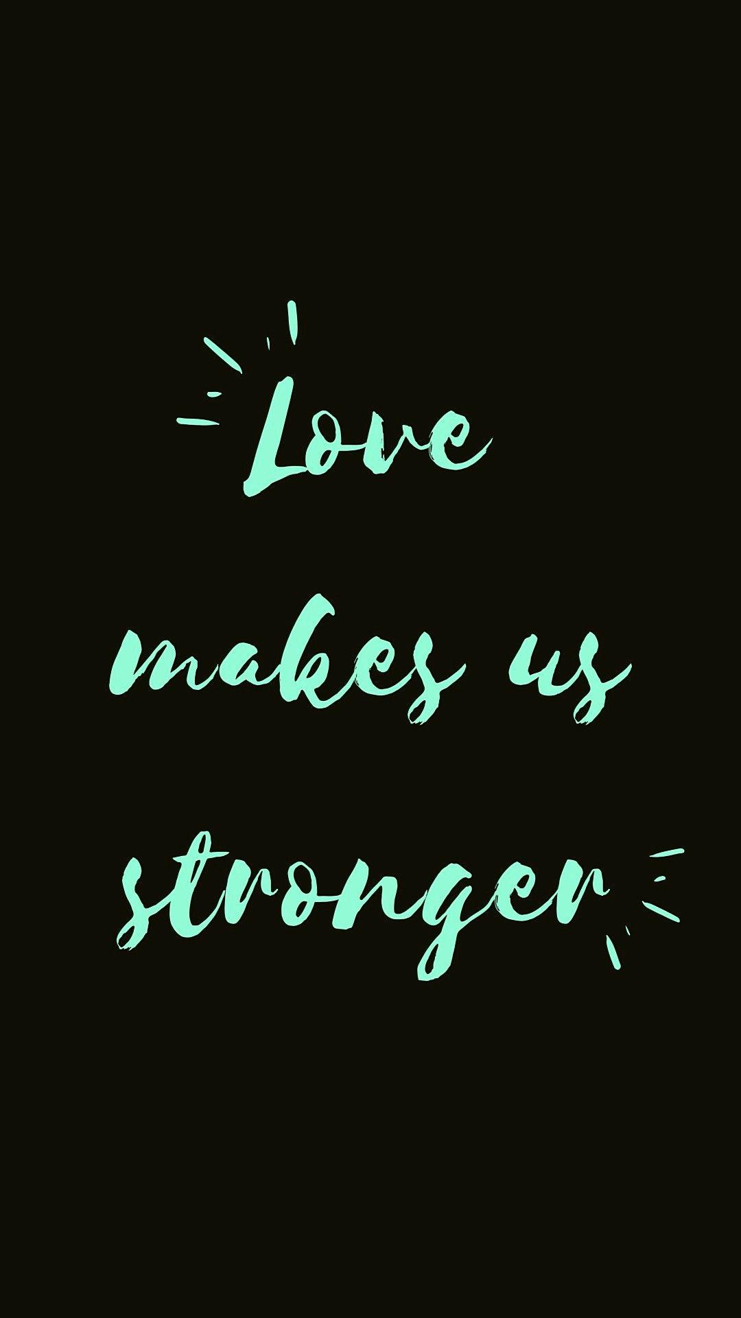 1080x1920 Love Make Us Stronger Honor 8A Prime Android Wallpaper ⋆ Traxzee