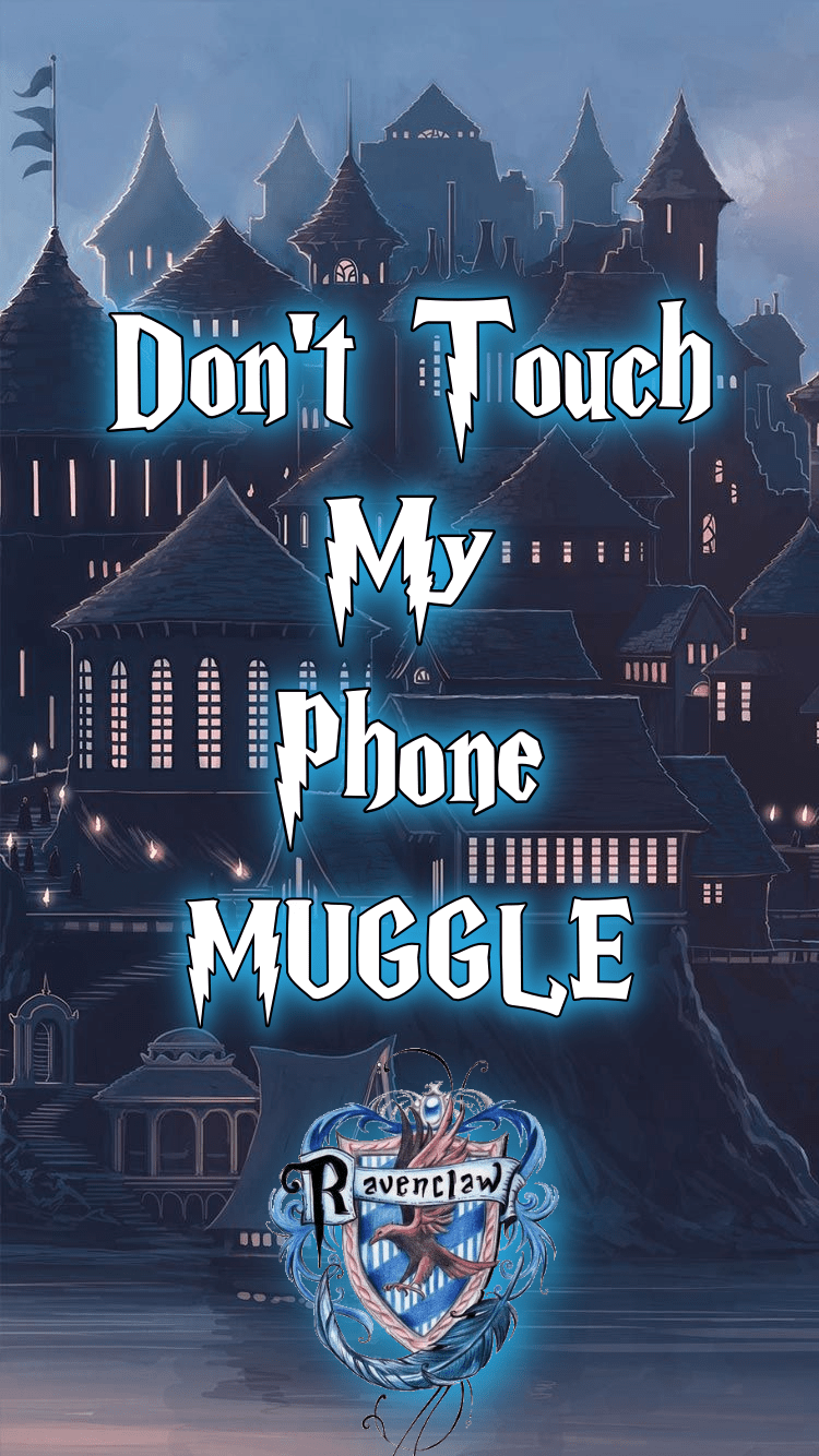 750x1334 Don't Touch My Phone Muggle iPhone için Ravenclaw ekran resmi. Harry Potter. Harry potter wallpaper phone, Harry potter iphone wallpaper, Harry potter wallpaper