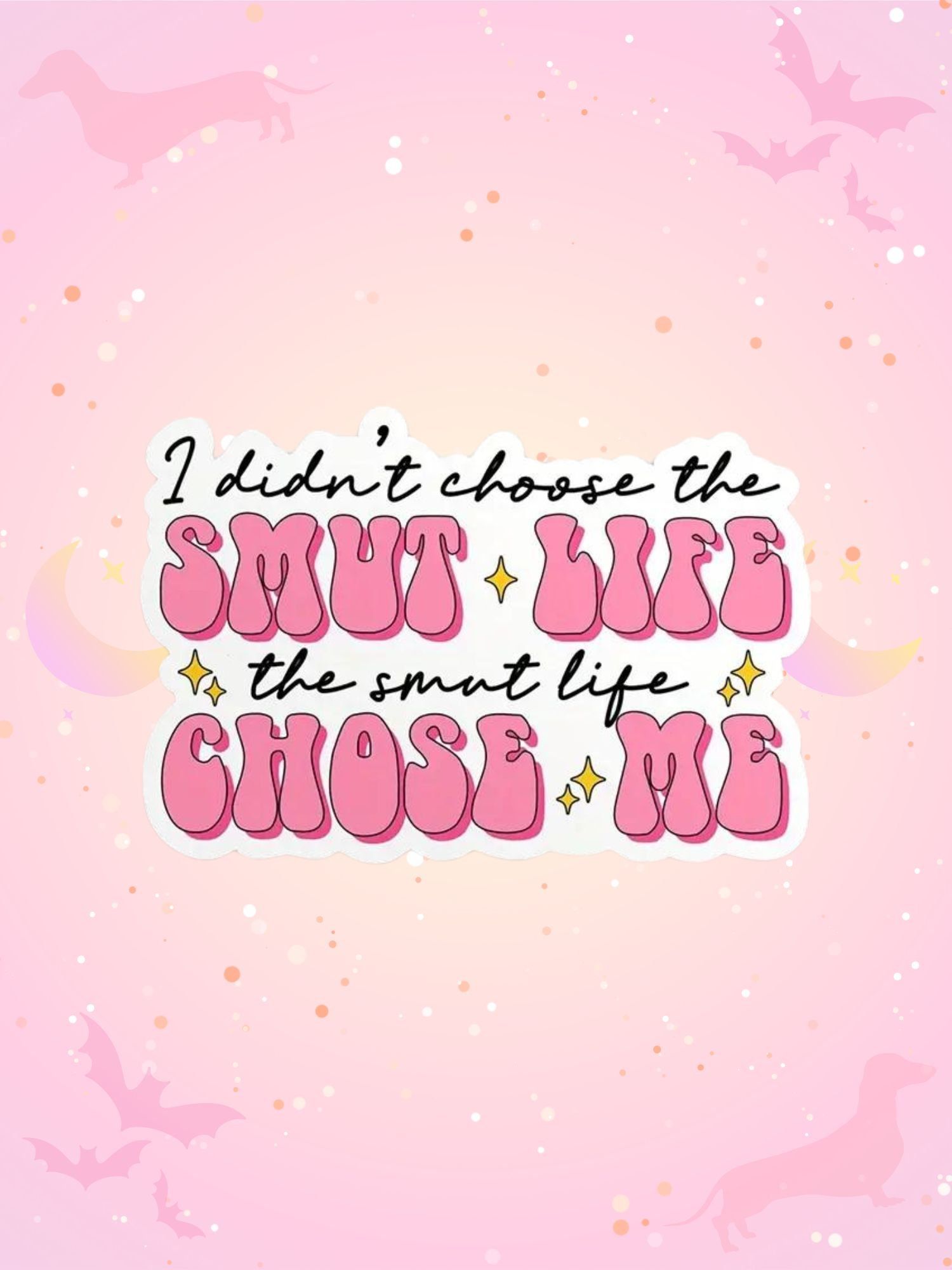 1500x2000 SALE) The Smut Life Chose Me Large Sticker