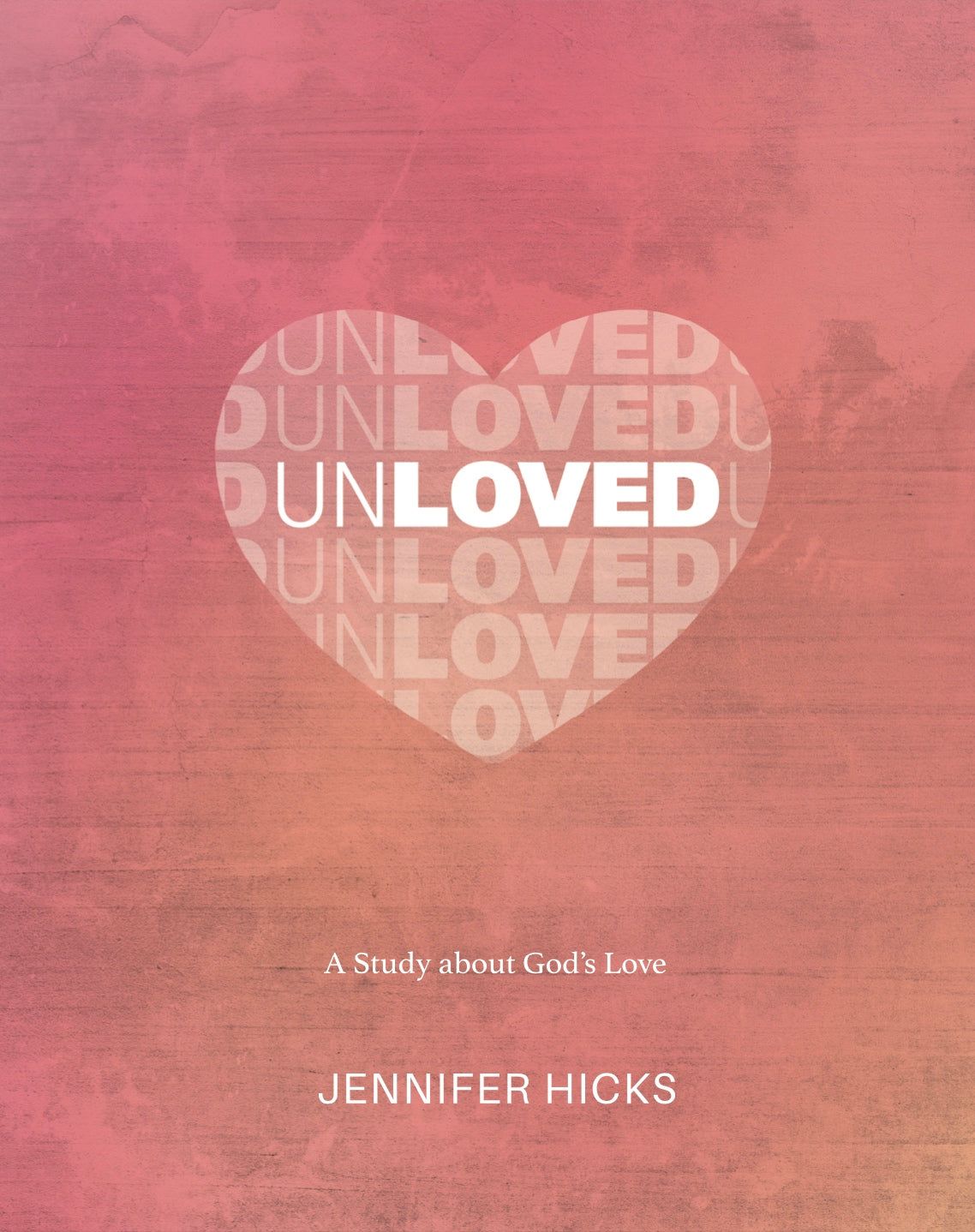 1138x1438 Unloved: A Study about God's Love