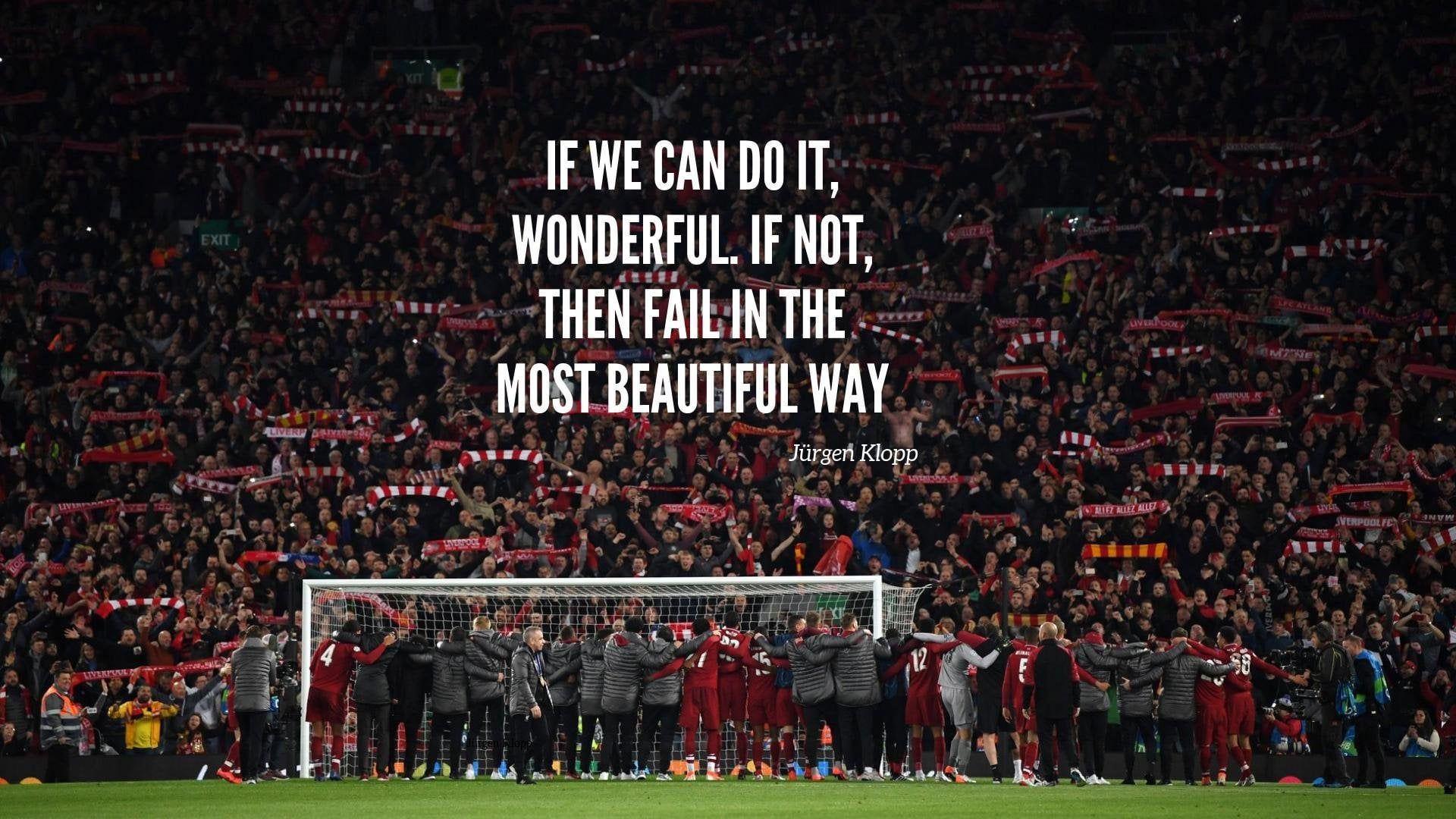 1920x1080 Made a quick wallpaper based on Klopp's quote aligned with the huddle