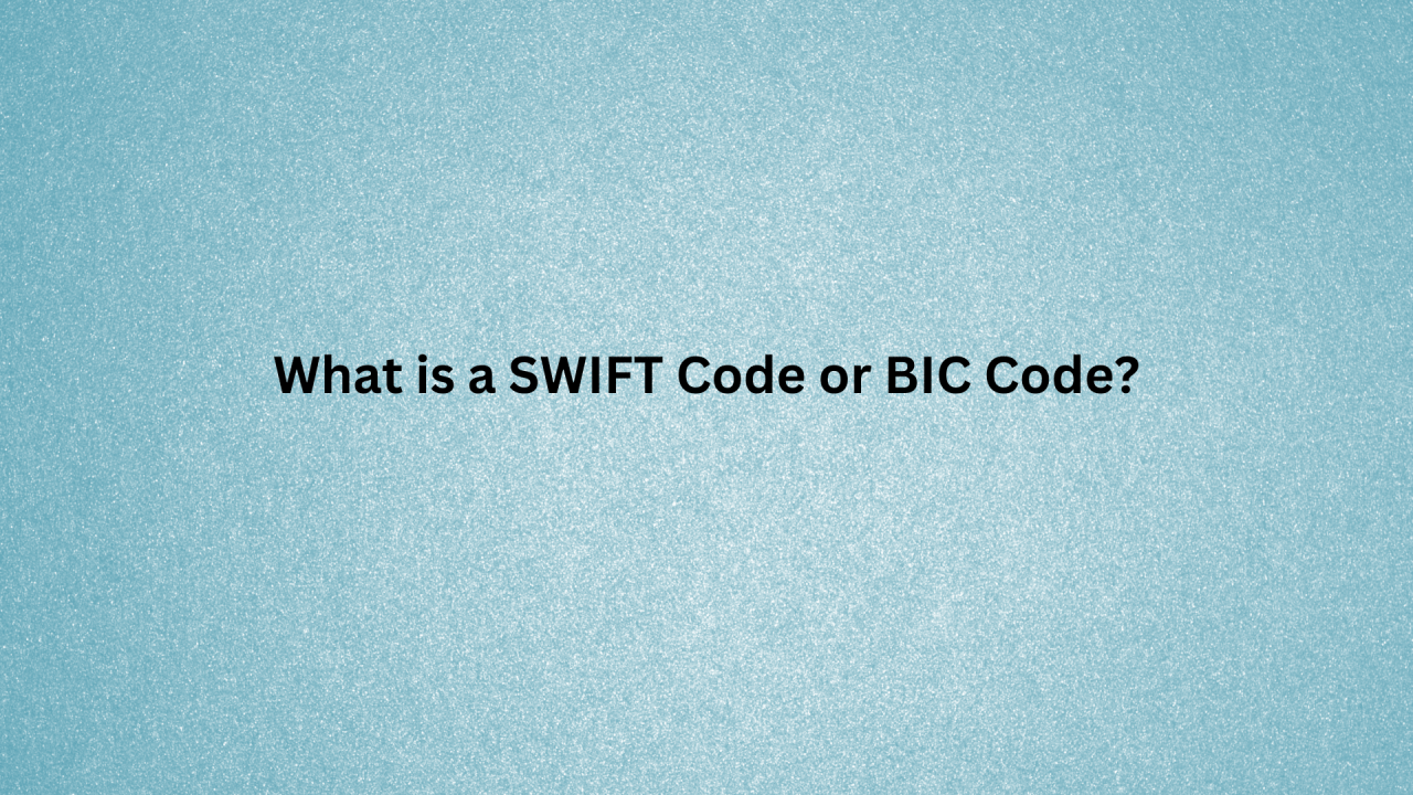 1280x720 What is a SWIFT Code or BIC Code?