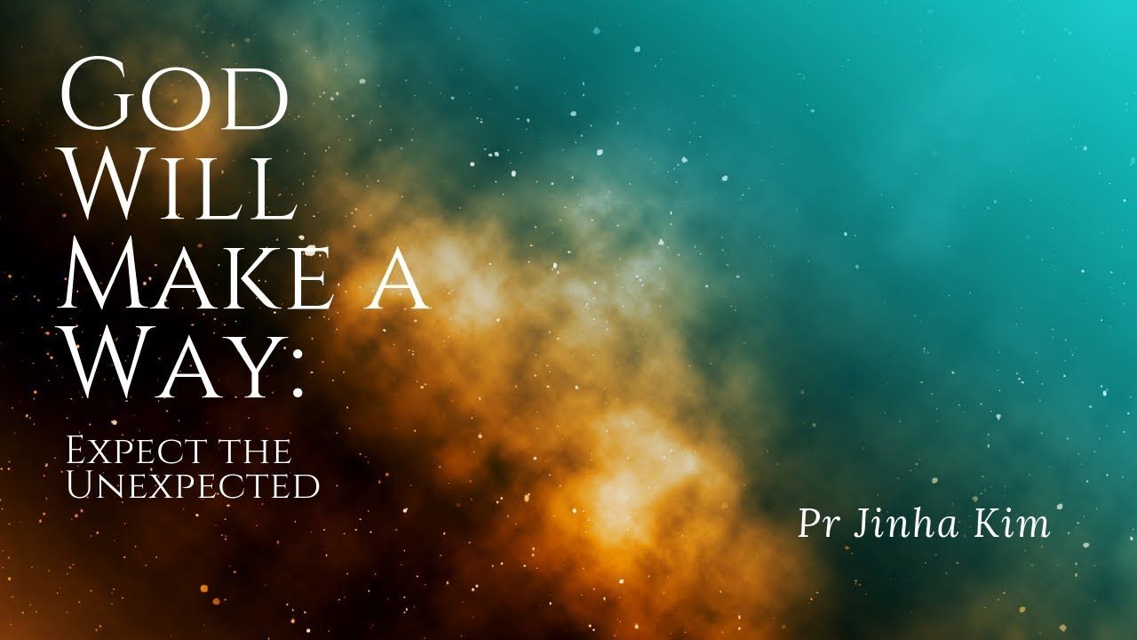 1280x720 God Will Make a Way: Expect the Unexpected
