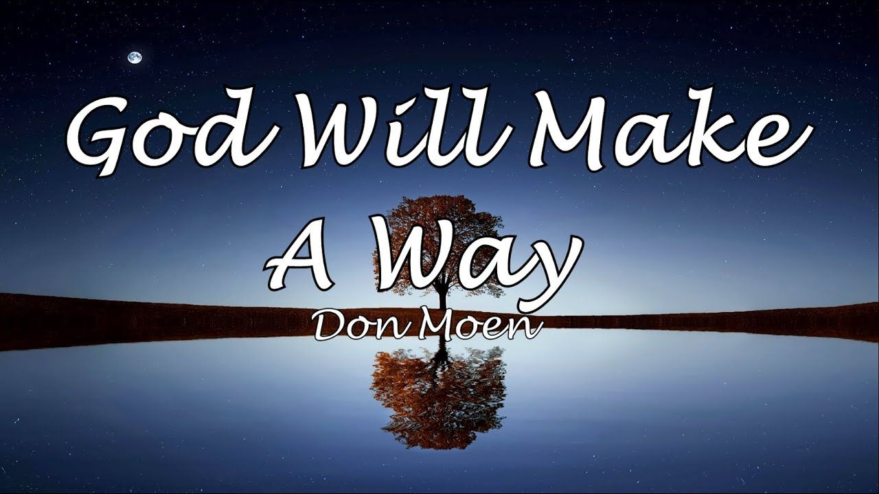 1280x720 God Will Make A Way with Lyrics by Don Moen BacksliderMeTv Christian Music
