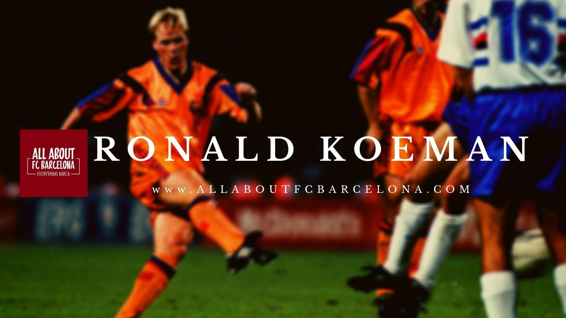 1920x1080 Barcelona appoints Ronald Koeman as the New Manager