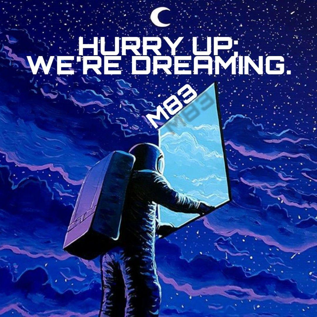 1080x1080 M83 UP; WE'RE DREAMING. Hurry up we're dreaming, Music covers, Band posters