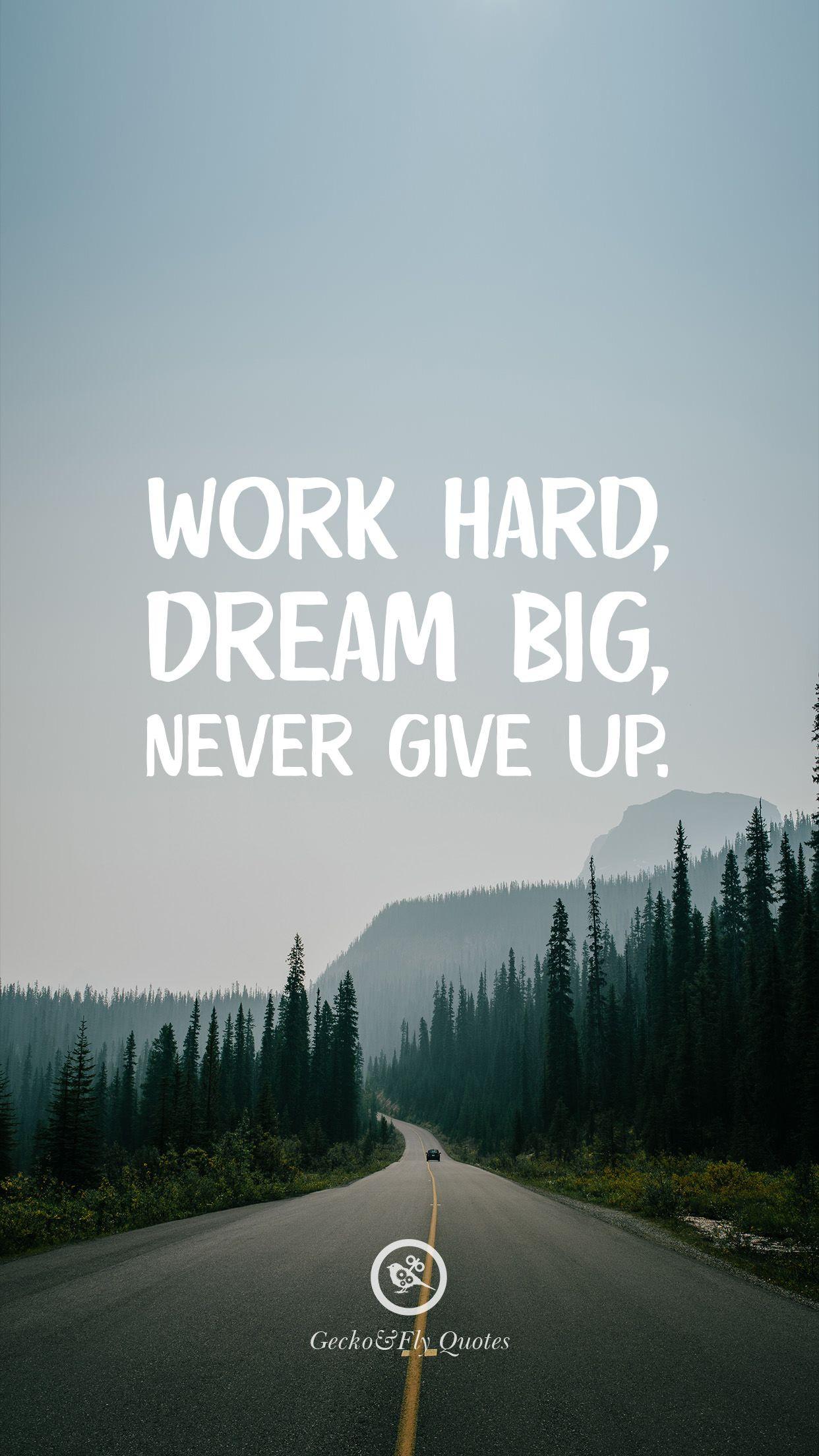 1242x2208 Work Hard, Dream Big, Never Give Up Hard Dream Big Never Give Up HD Wallpaper