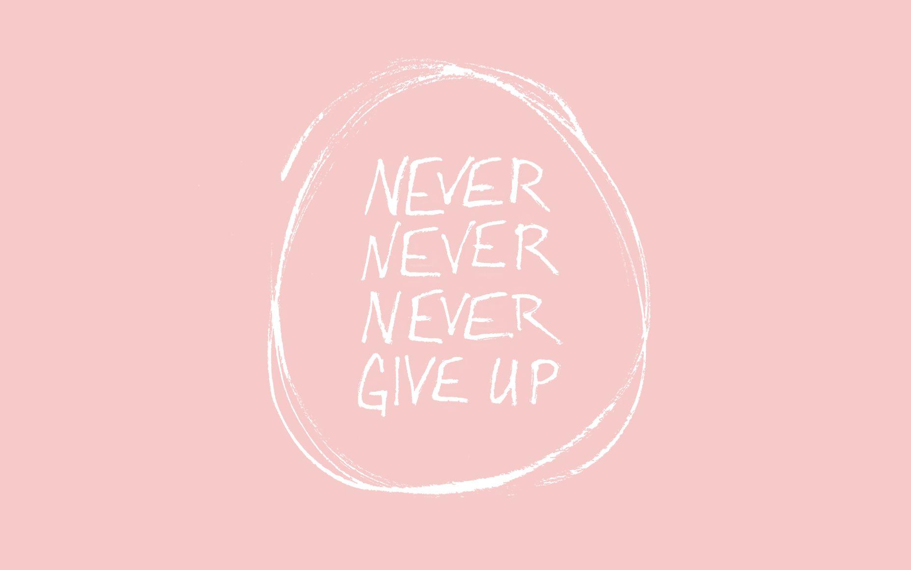 Мотивационные обои на айфон. Никогда не сдавайся на рабочий стол. Обои never. Never give up обои. Не сдаваться обои на телефон.