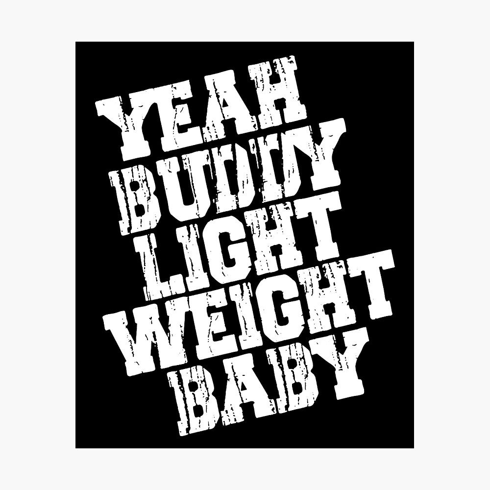 1000x1000 Ronnie Coleman BUDDY LIGHT WEIGHT BABY King Poster