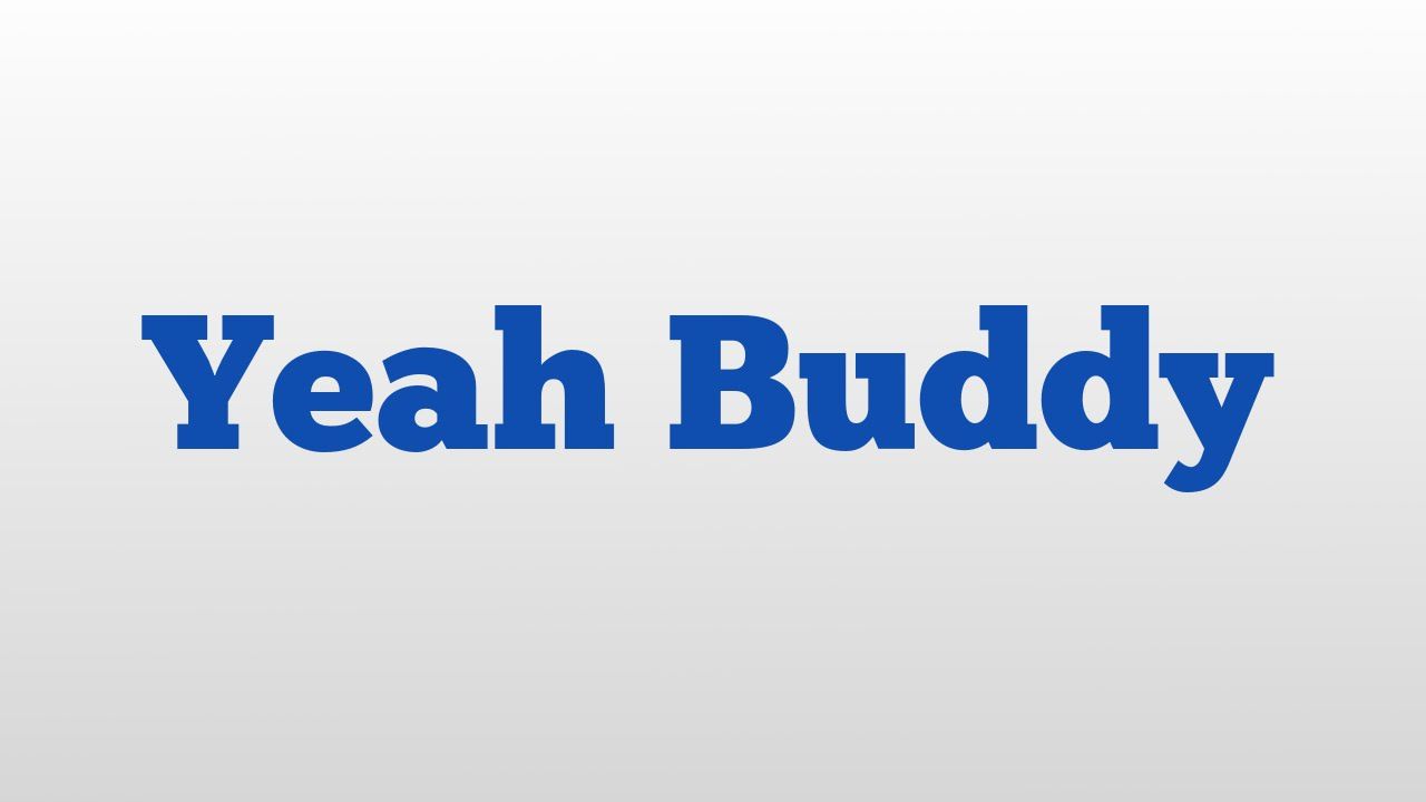1280x720 Yeah Buddy meaning and pronunciation