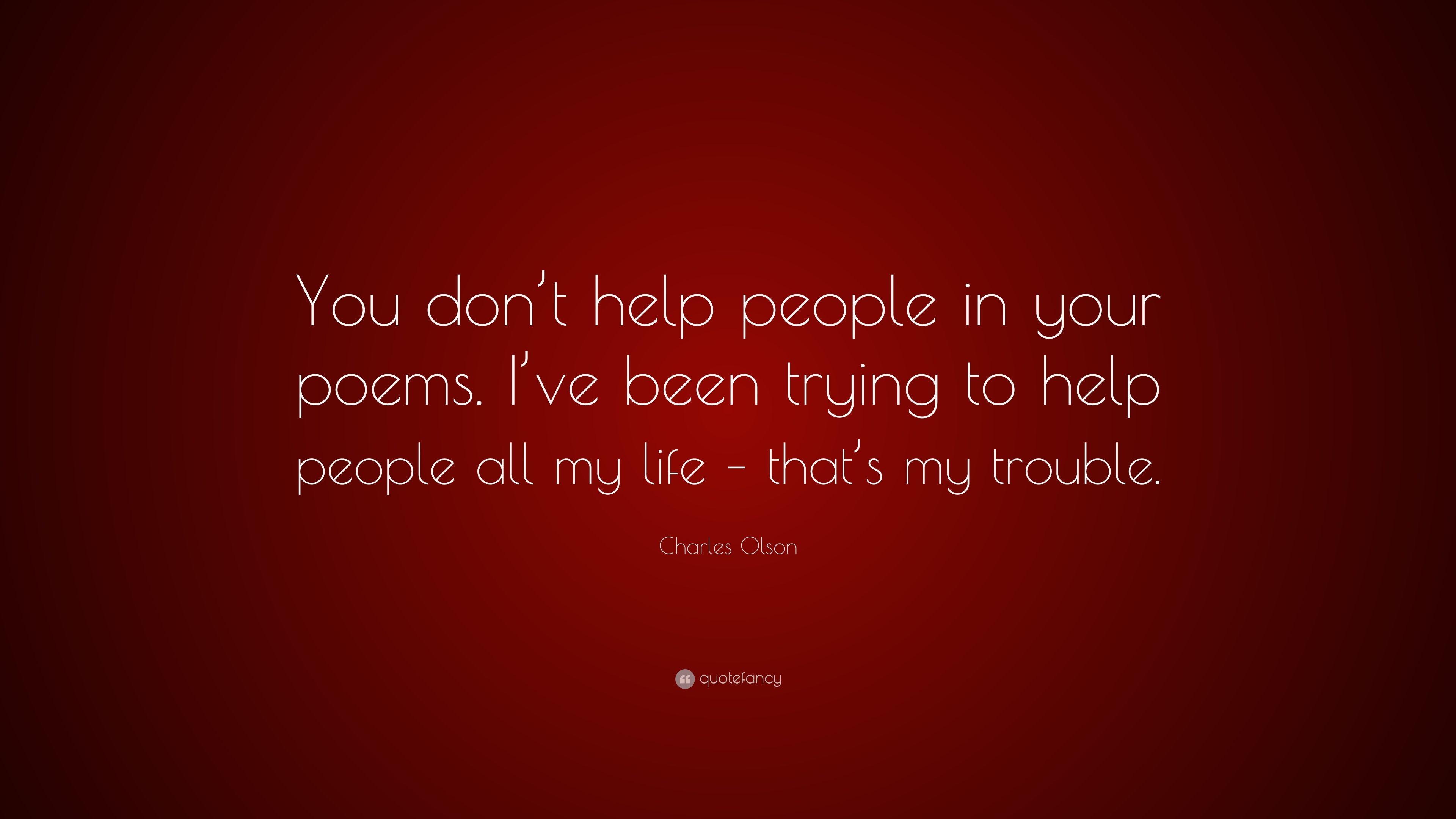 3840x2160 Charles Olson Quote: “You don't help people in your poems. I've been trying to help people all my life