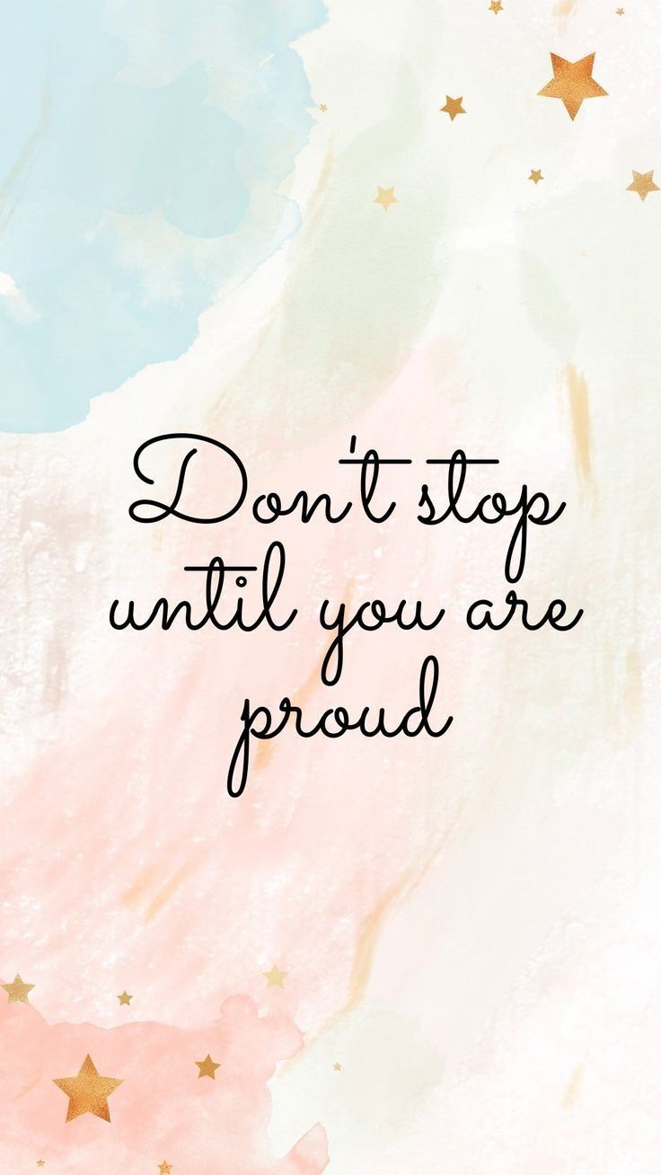736x1308 Don't Stop Until You Are Proud. Pink and blue motivational background, Dont stop until your proud aesthetic, Don't stop until you're proud aesthetic