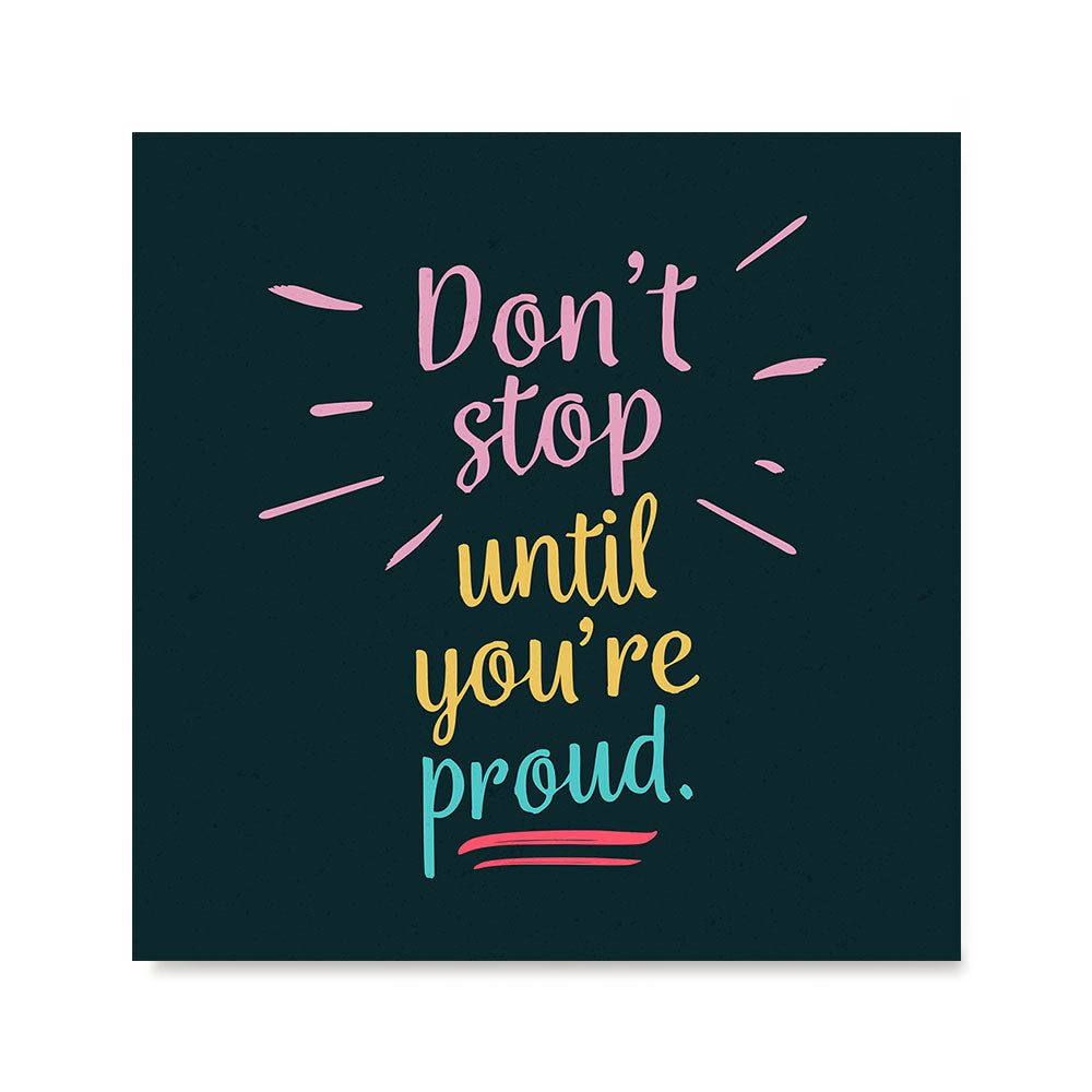 1000x1000 Don't Stop Until You're Proud