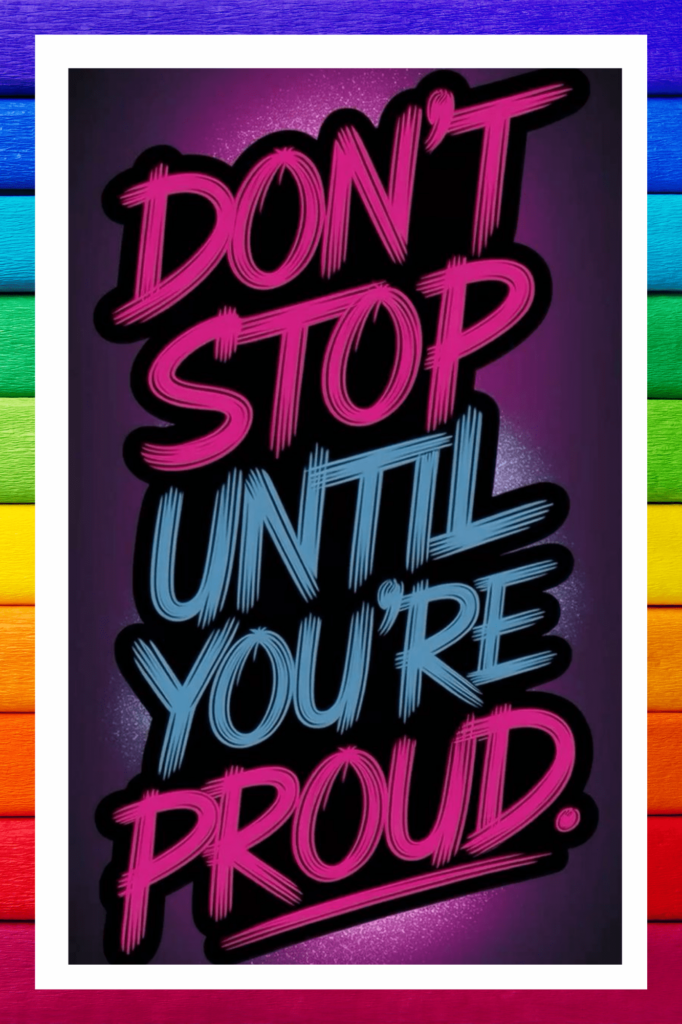 1333x2000 Don't stop until you are proud- A.I Motivational Posters