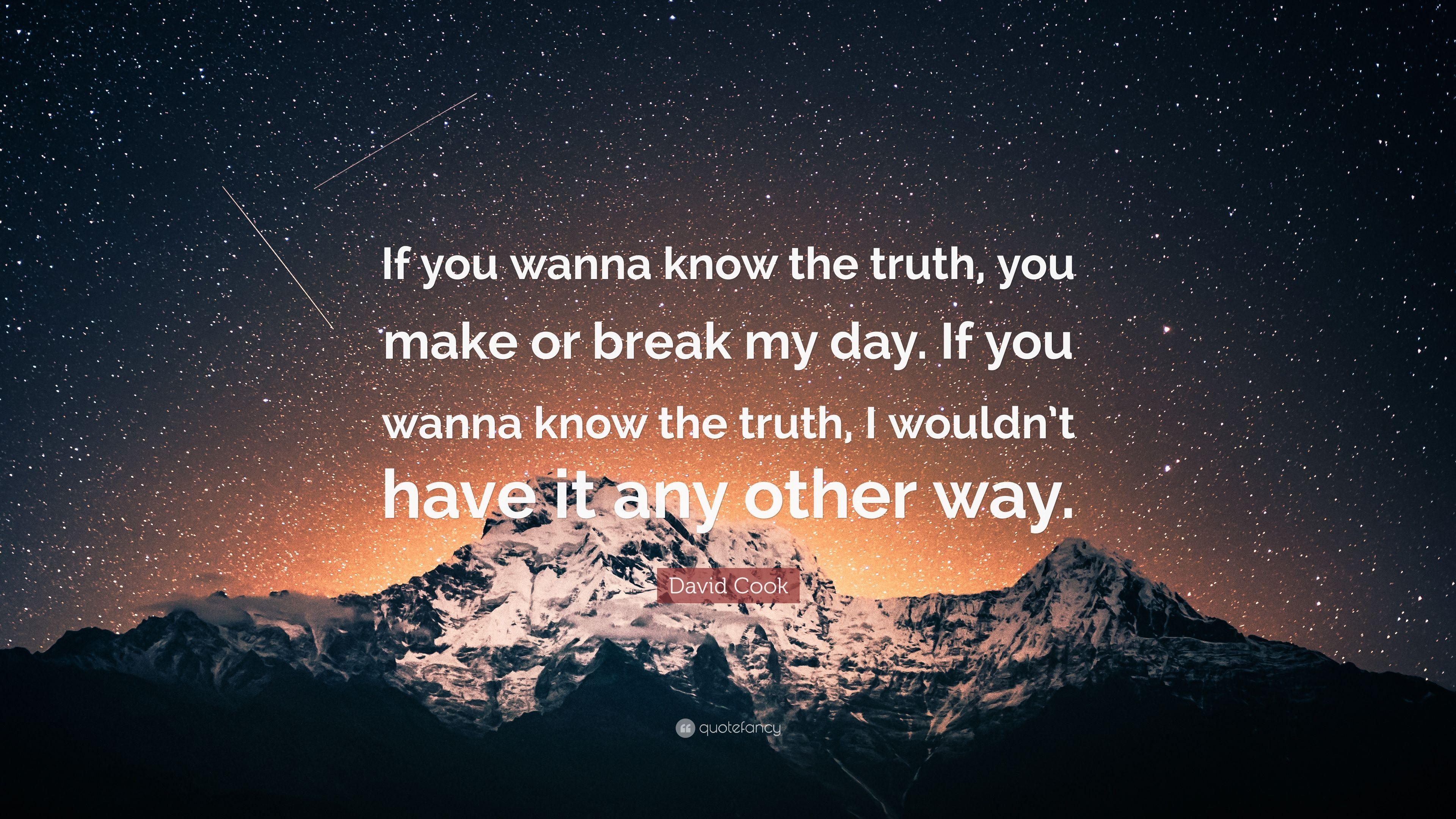 3840x2160 David Cook Quote: “If you wanna know the truth, you make or break my day. If