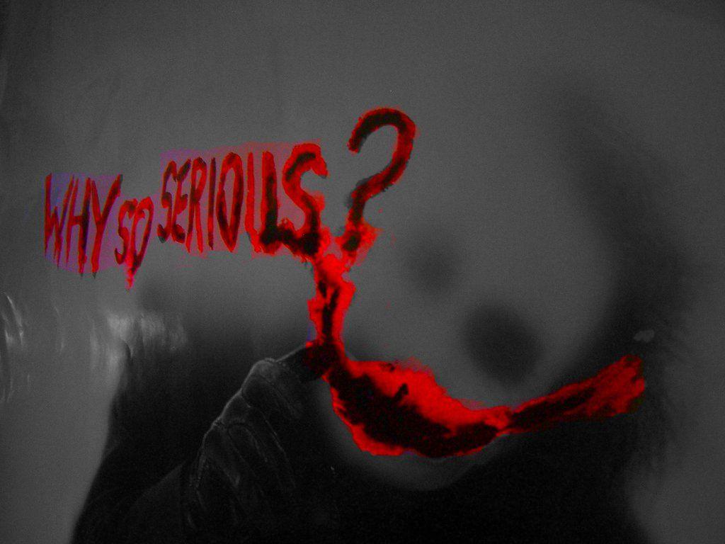 1024x768 Why so Serious?. Do you wanna know how I got these SCARS??