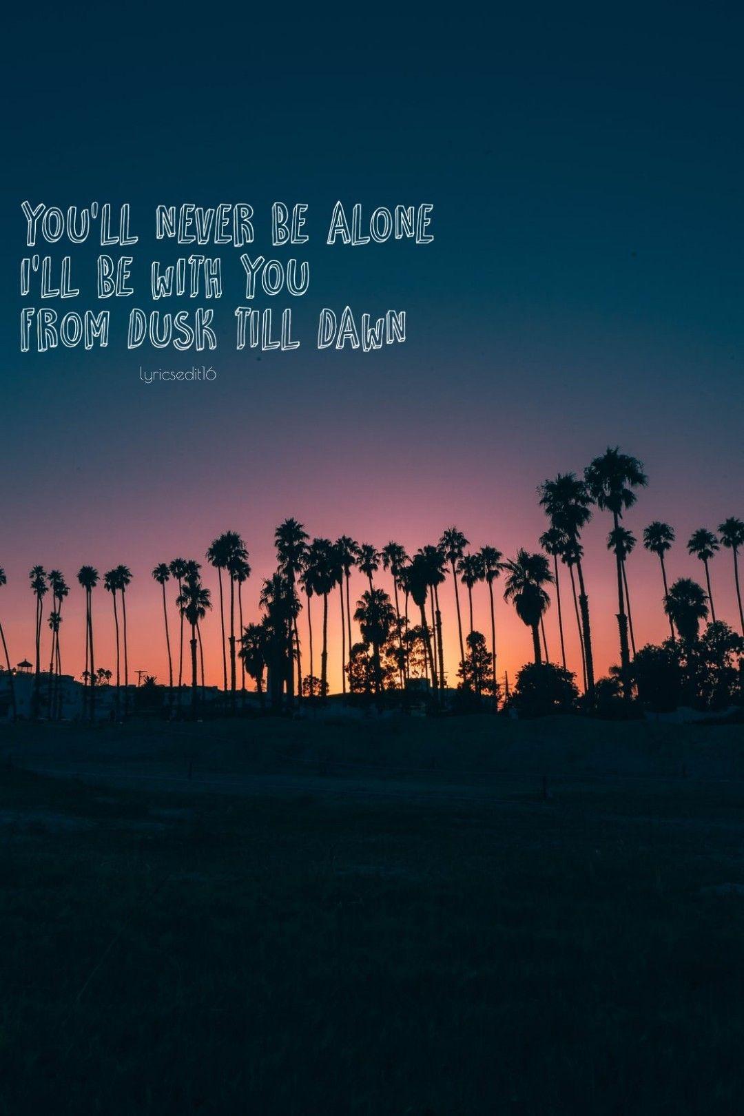 1080x1620 Dusk till dawn. Zayn & Sia. Song lyrics wallpaper, Lyrics aesthetic, Zayn lyrics