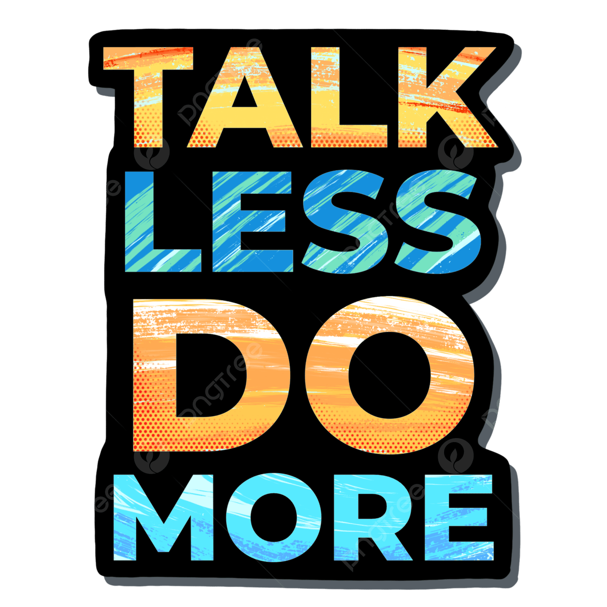 1200x1200 Talk Less Do More PNG Transparent Image Free Download