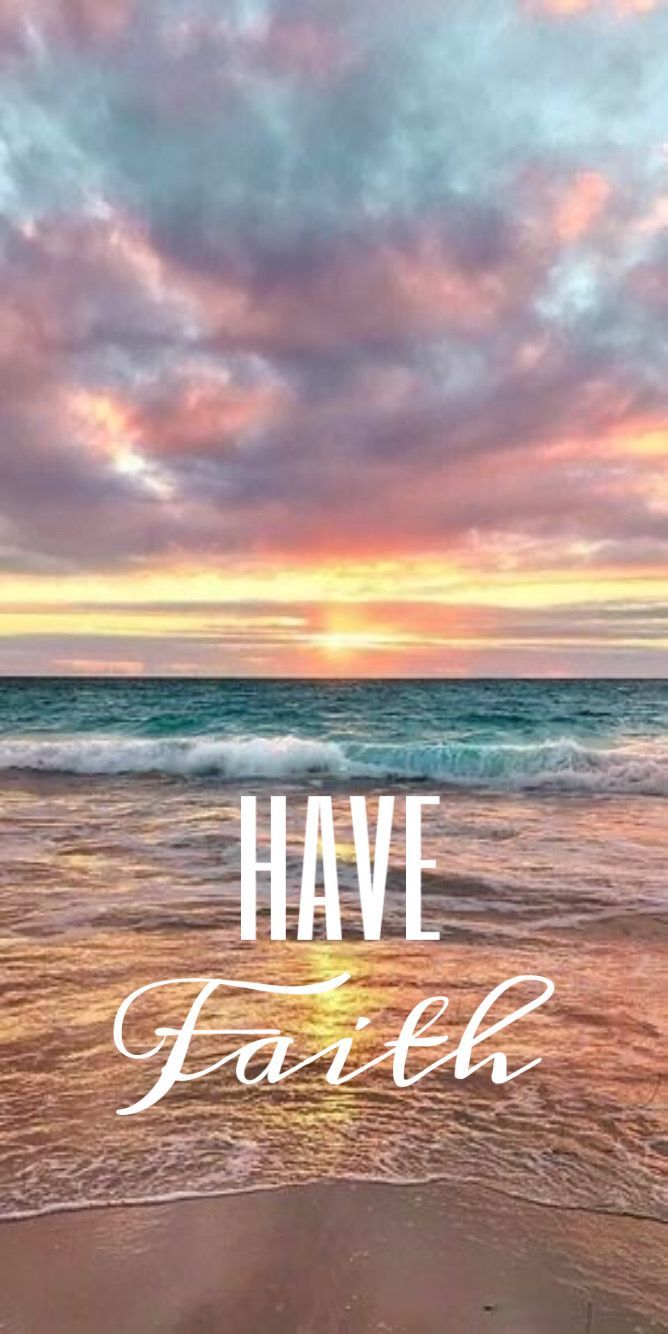 668x1334 Have Faith Wallpaper. Beach background religious quote, Beach background faith message, Inspirational bible verse beach background