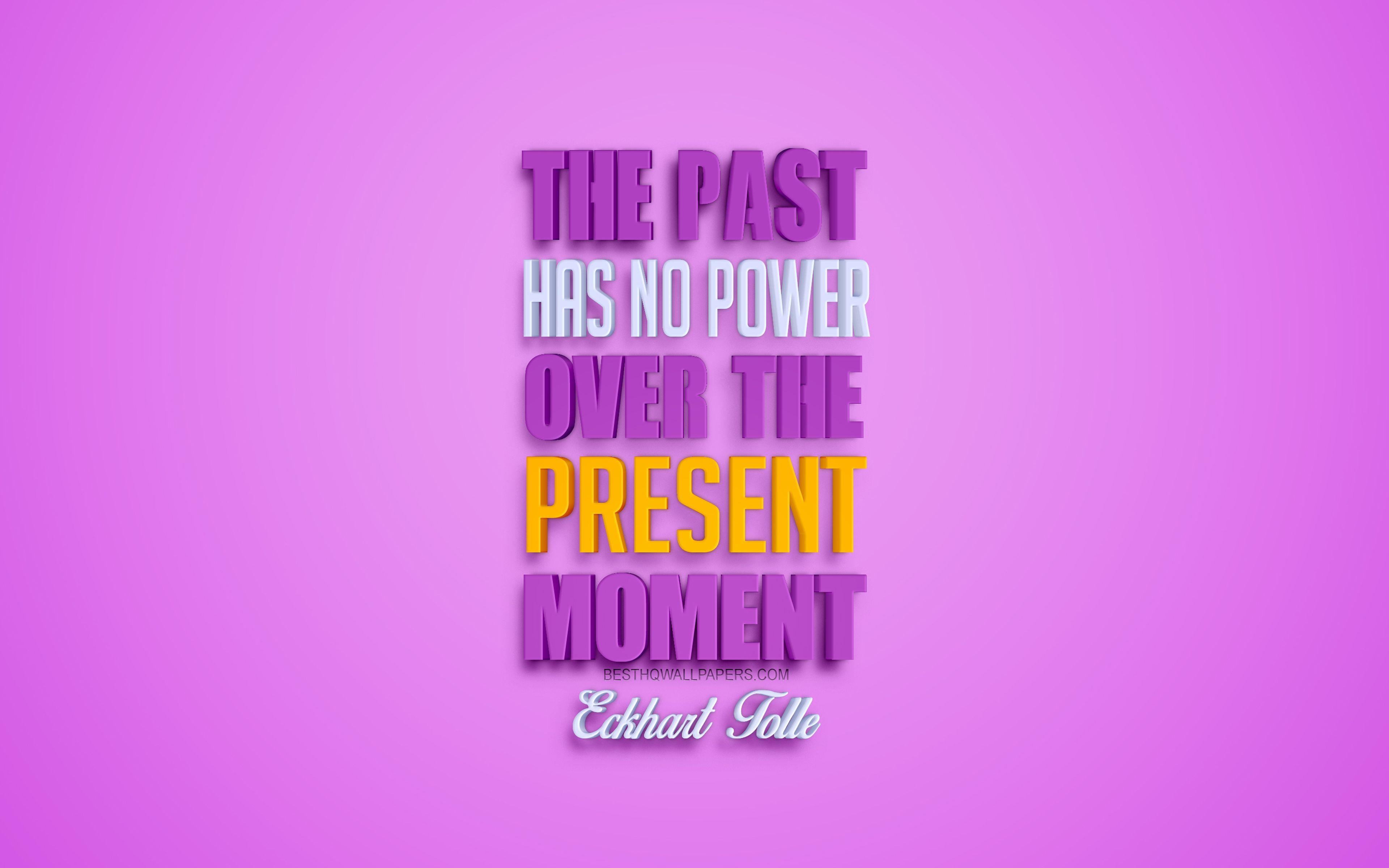 3840x2400 Download wallpaper The past has no power over the present moment, Eckhart Tolle quotes, popular quotes, creative 3D art, quotes about the past, pink background, inspiration for desktop with resolution 3840x2400. High