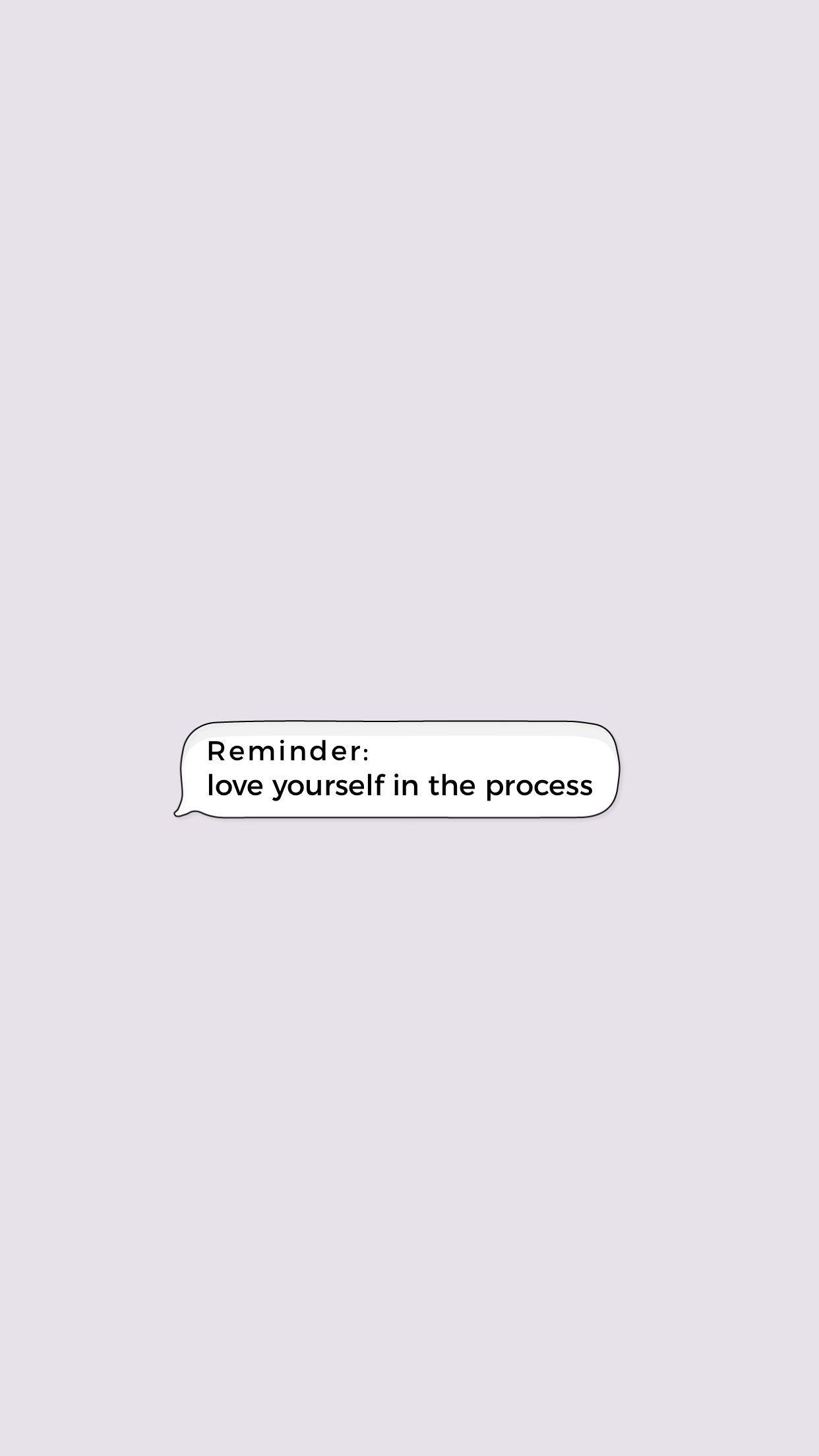 1242x2208 Love yourself in the process. One word quotes, Social media quotes, Reminder quotes