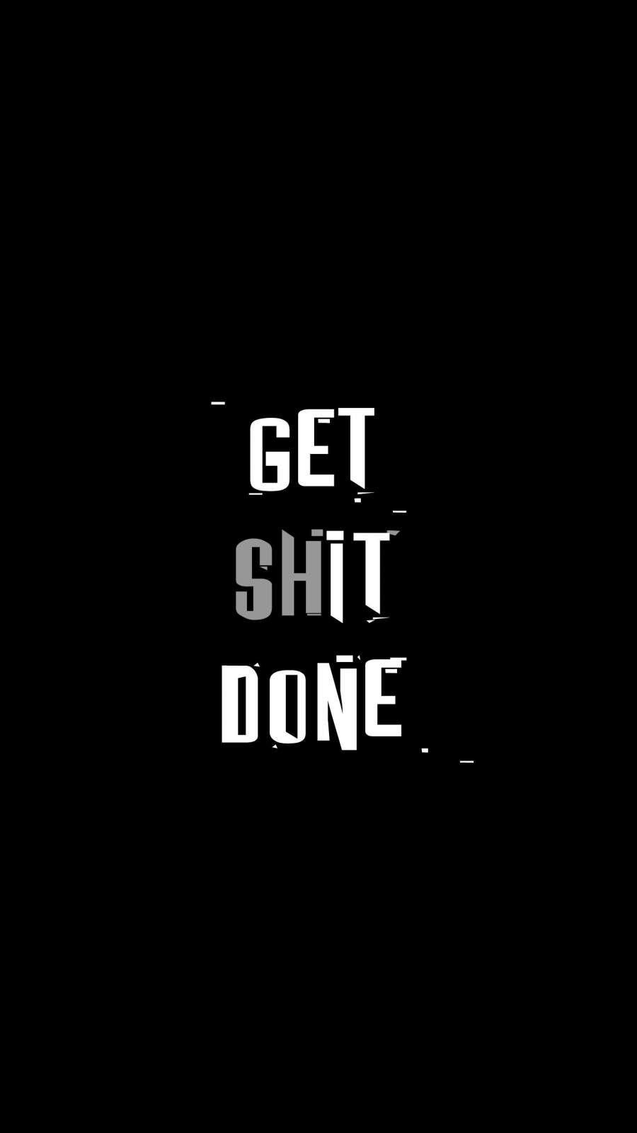 900x1600 Get Shit Done Wallpaper : iPhone Wallpaper