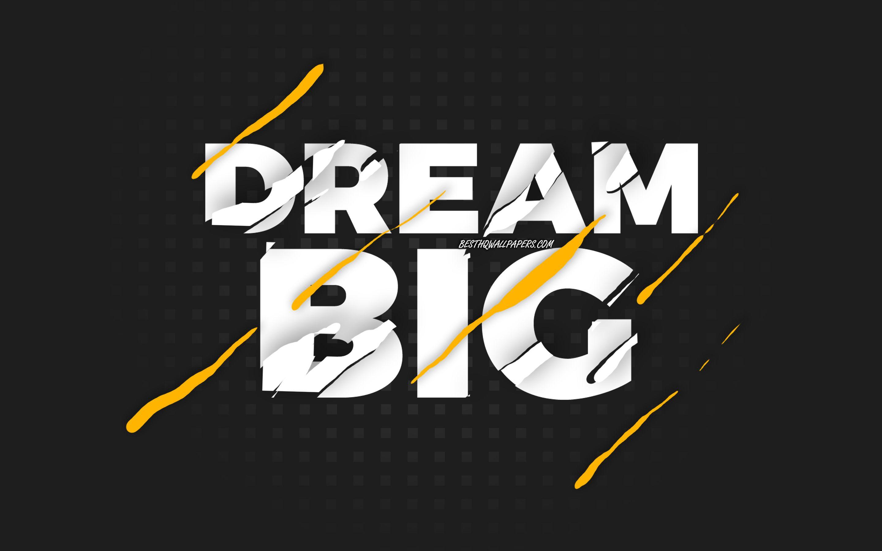 Dream Big Wallpapers - Top Free Dream Big Backgrounds - WallpaperAccess
