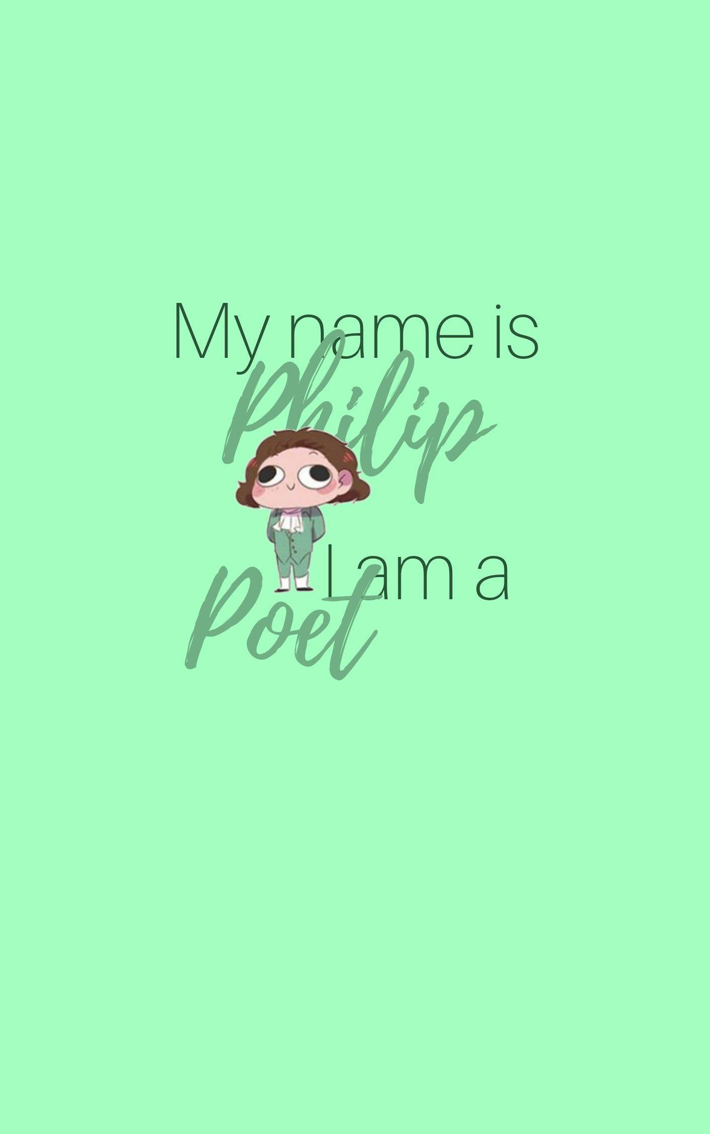 1410x2250 My name is Philip I am a Poet • Hamilton Wallpaper •. Hamilton musical, Hamilton broadway, Hamilton