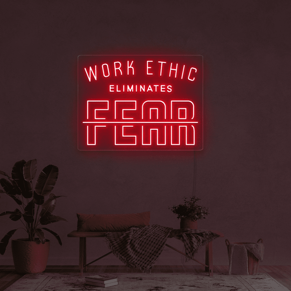 960x960 WORK ETHIC ELIMINATES FEAR NEON SIGN