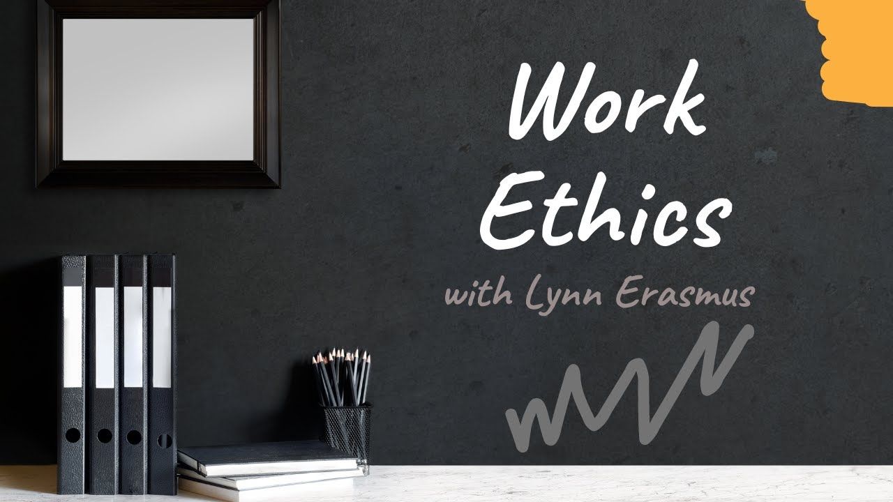 1280x720 Work Ethics Presentation with Lynn Erasmus