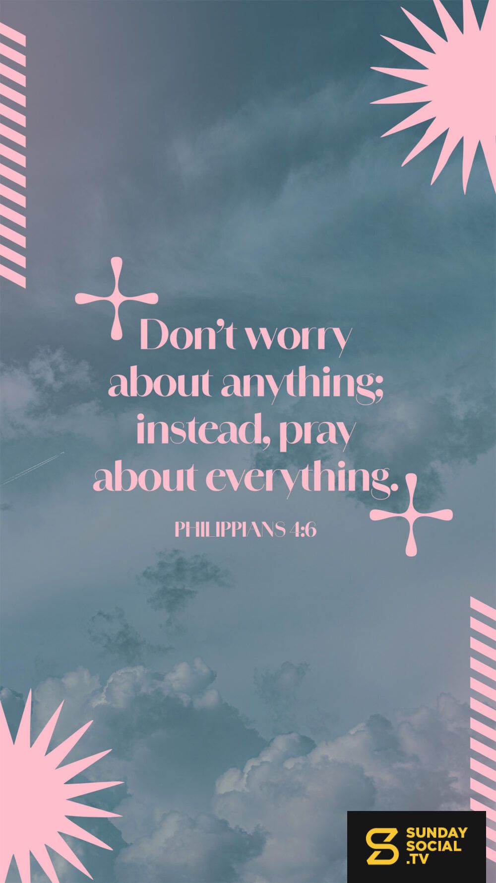 1000x1778 Don't worry about anything; instead, pray about everything. 4:6