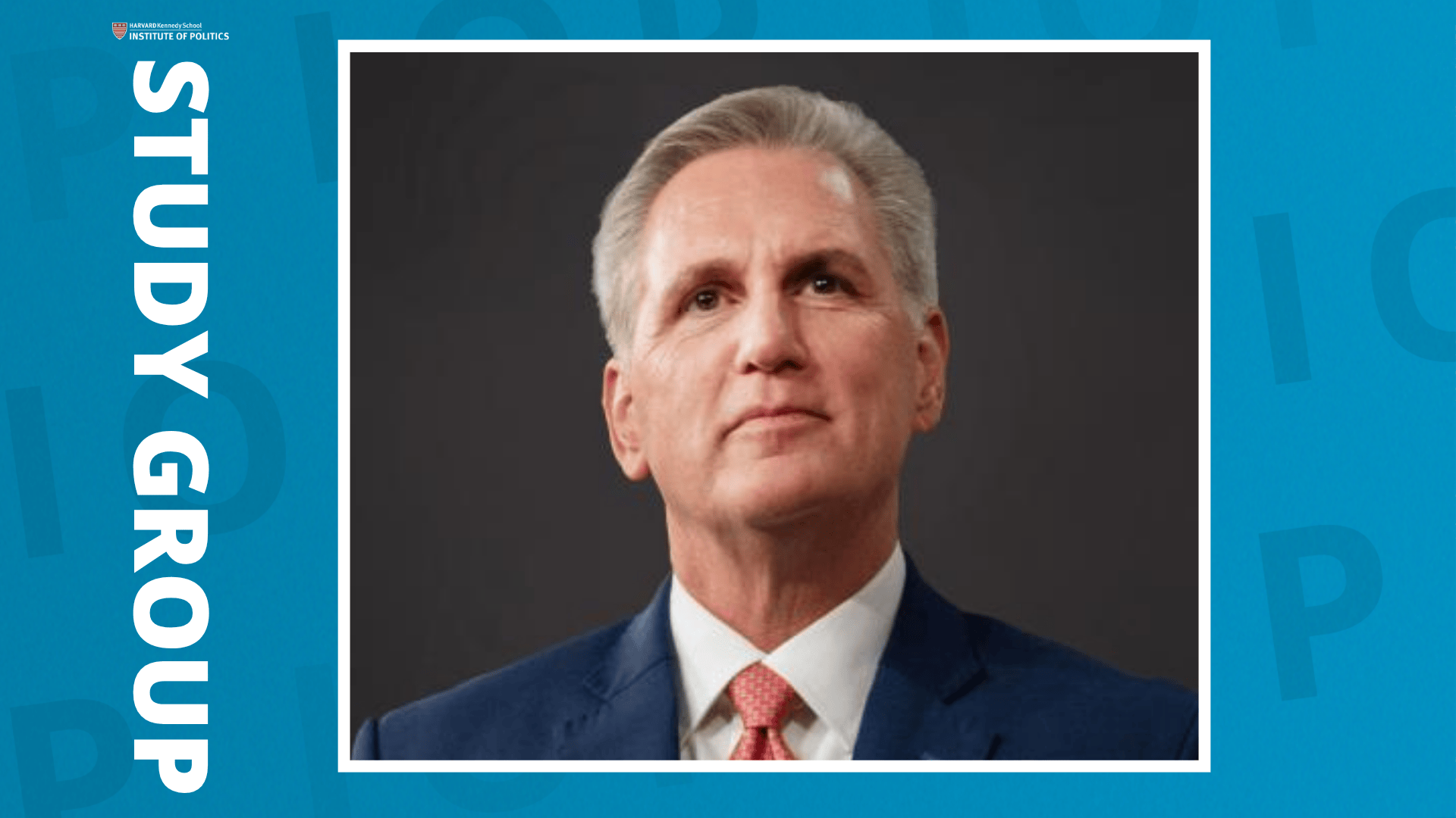 1920x1080 Study Group with Speaker Kevin McCarthy: What Comes After Trump?. Harvard Kennedy School