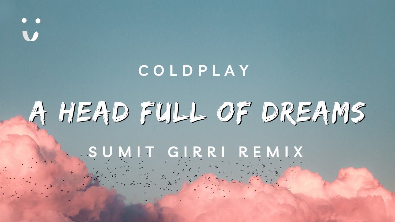 1280x720 Coldplay Head Full Of Dreams (Sumit Girri Remix)